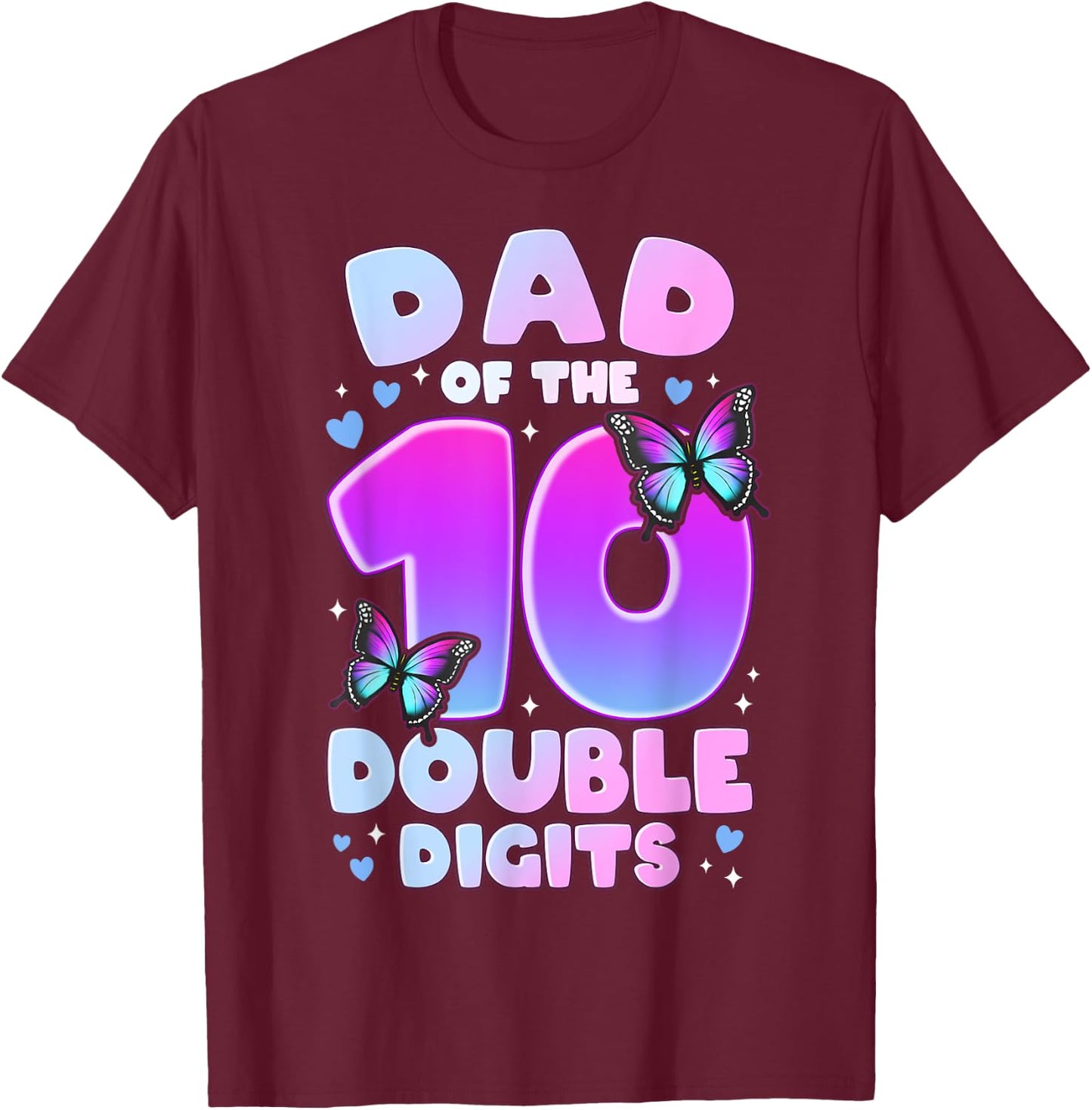 Dad of The Double Digits 10th Birthday Girl Butterfly T-Shirt - T-Shirt | Maroon
