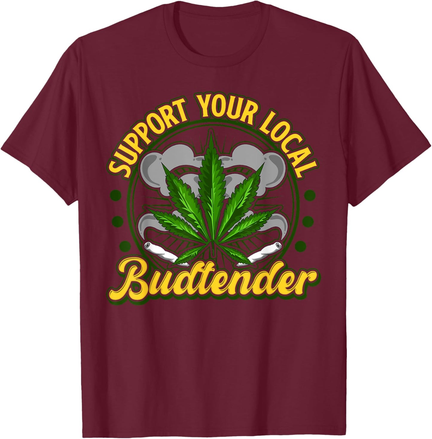 Support Your Local Budtender Weed Shirt Women Gift T-Shirt - T-Shirt | Maroon