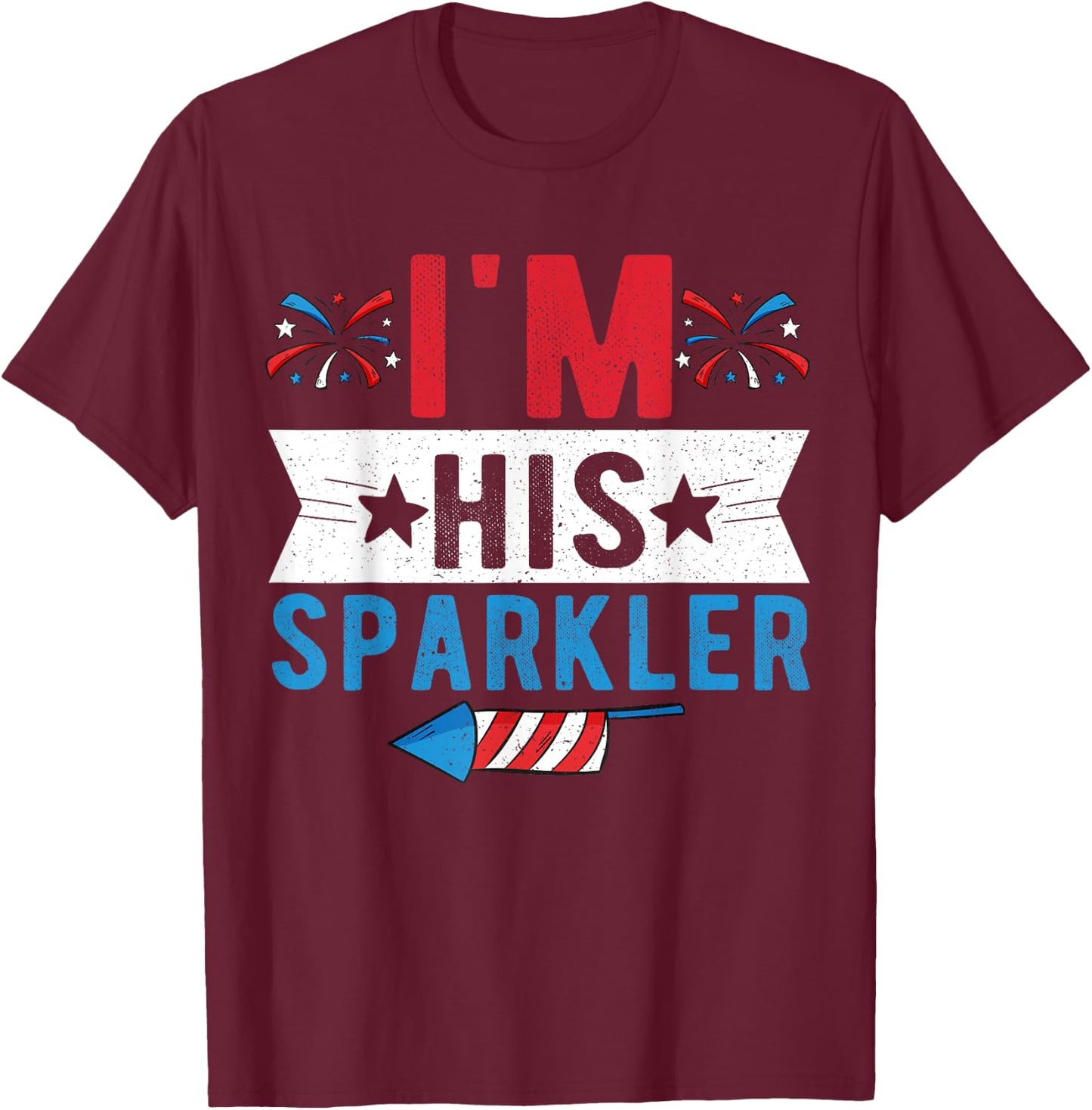I'm His Sparkler Cute 4th Of July Matching Couple T-Shirt - T-Shirt | Maroon