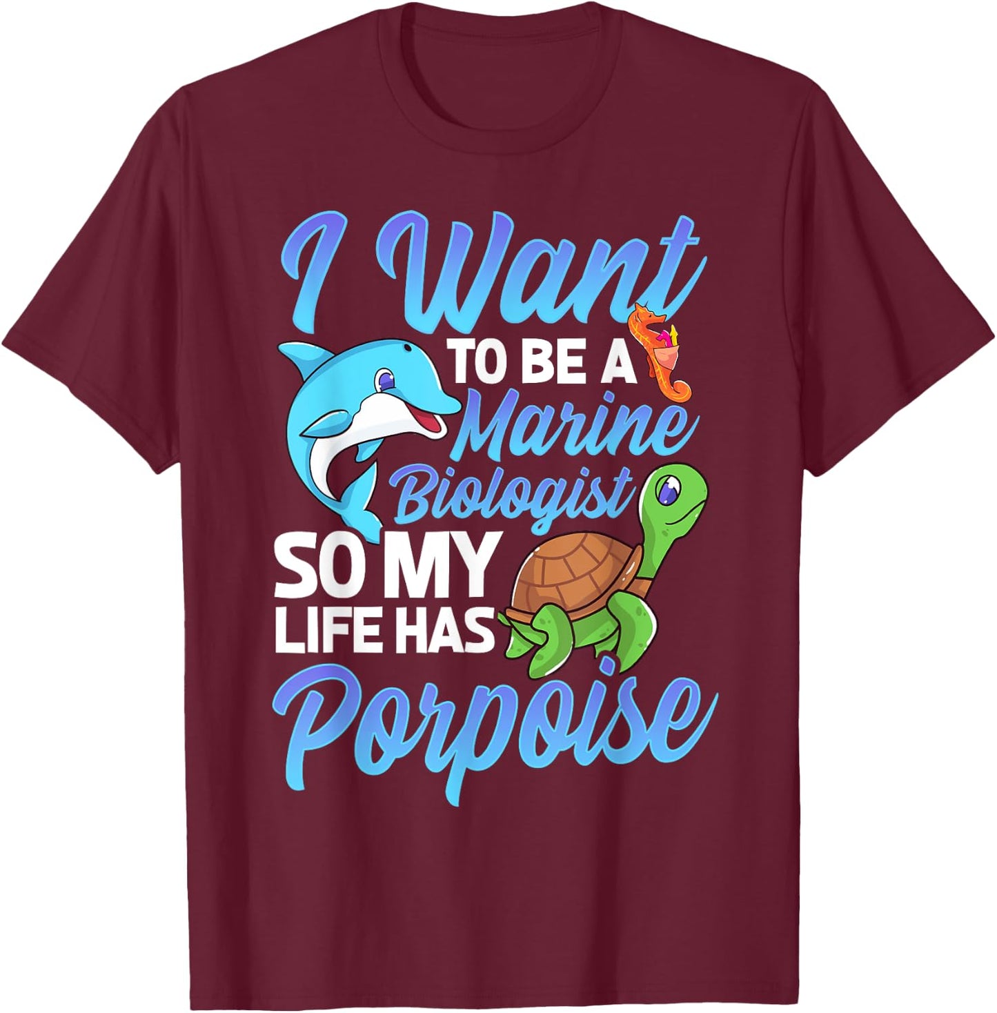 I Want To Be A Marine Biologist Pun Sea Turtle Lover T-Shirt - T-Shirt | Maroon