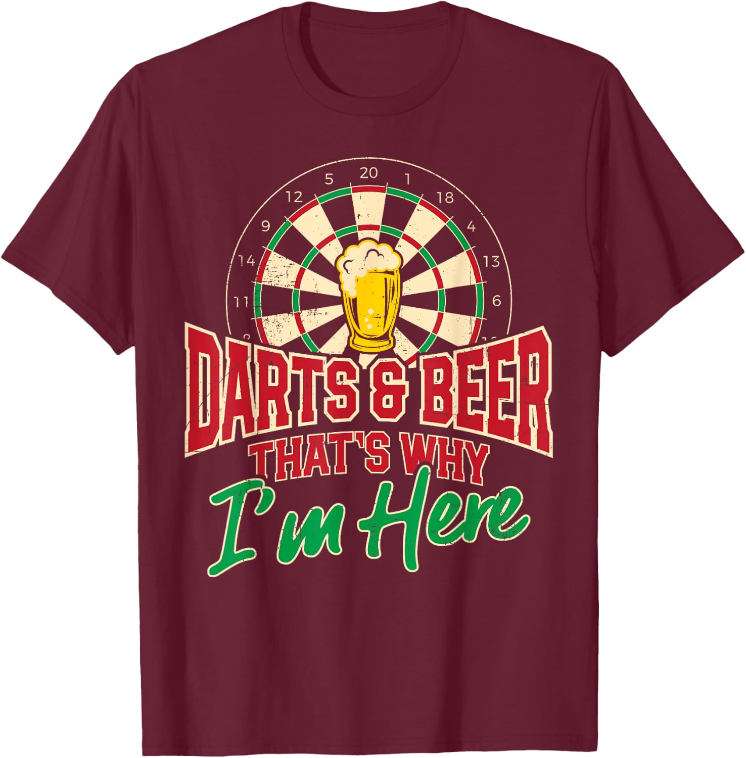 Darts And Beer That's Why I'm Here Dart Player Drinking Pub T-Shirt - T-Shirt | Maroon