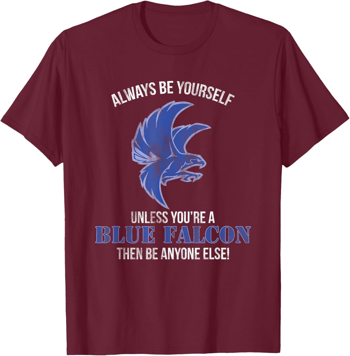 Funny Military Sayings and Slang Humor Blue Falcon T-Shirt - T-Shirt | Maroon