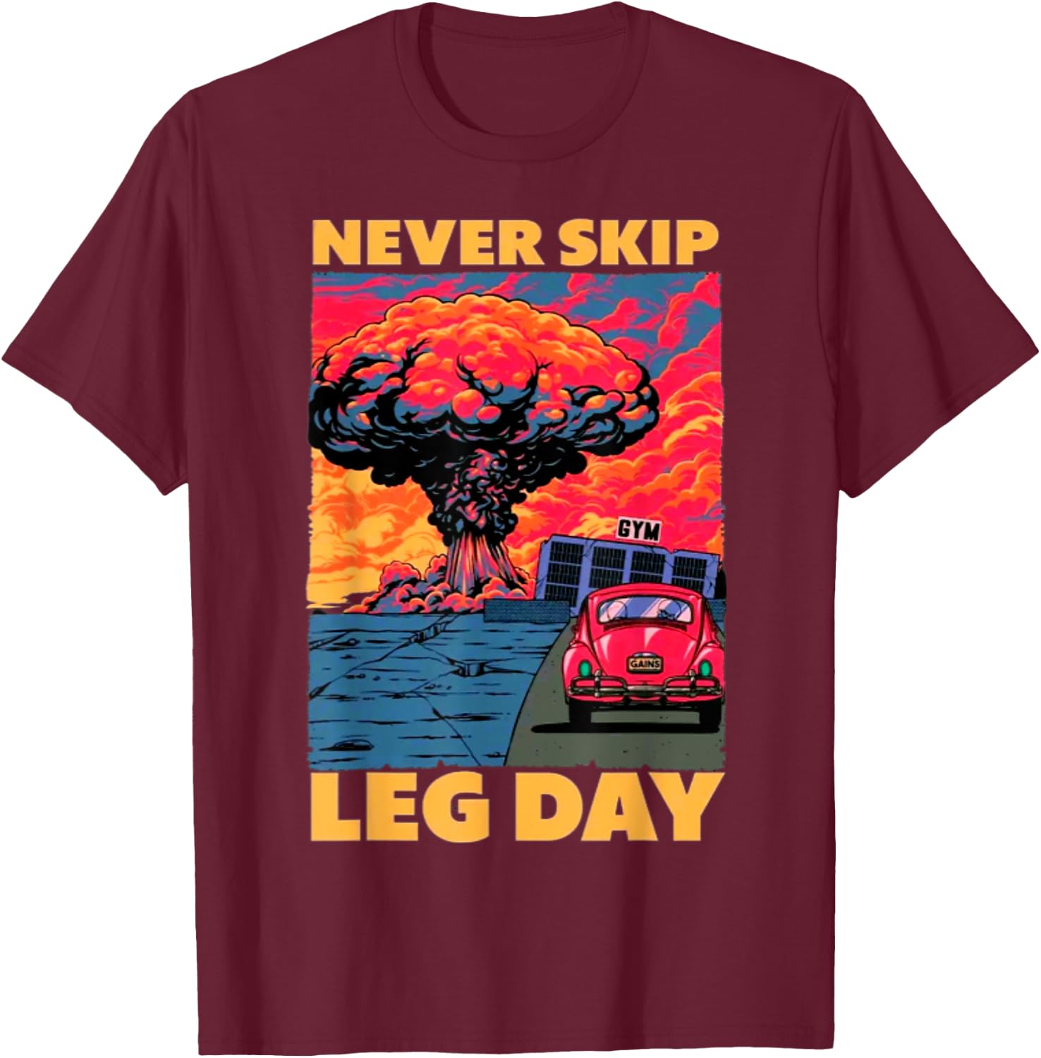 Never Skip Leg Day Weightlifting Bodybuilding Gym Muscle T-Shirt - T-Shirt | Maroon