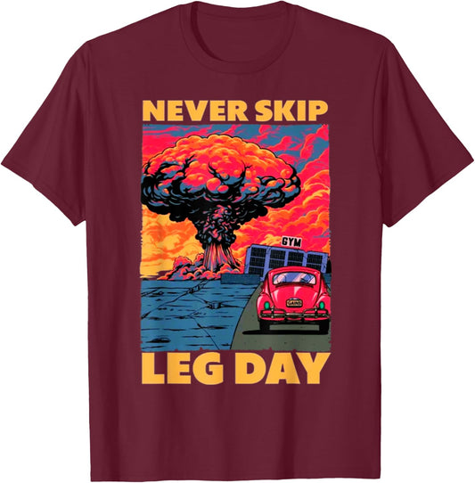 Never Skip Leg Day Weightlifting Bodybuilding Gym Muscle T-Shirt - T-Shirt | Maroon