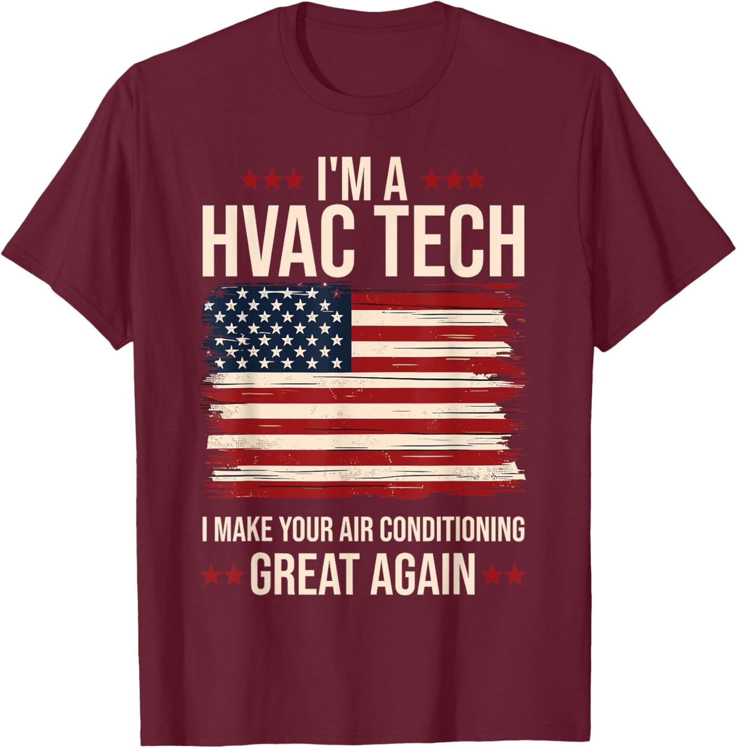 Make your Air Conditioning Great Again Funny HVAC Tech T-Shirt - T-Shirt | Maroon