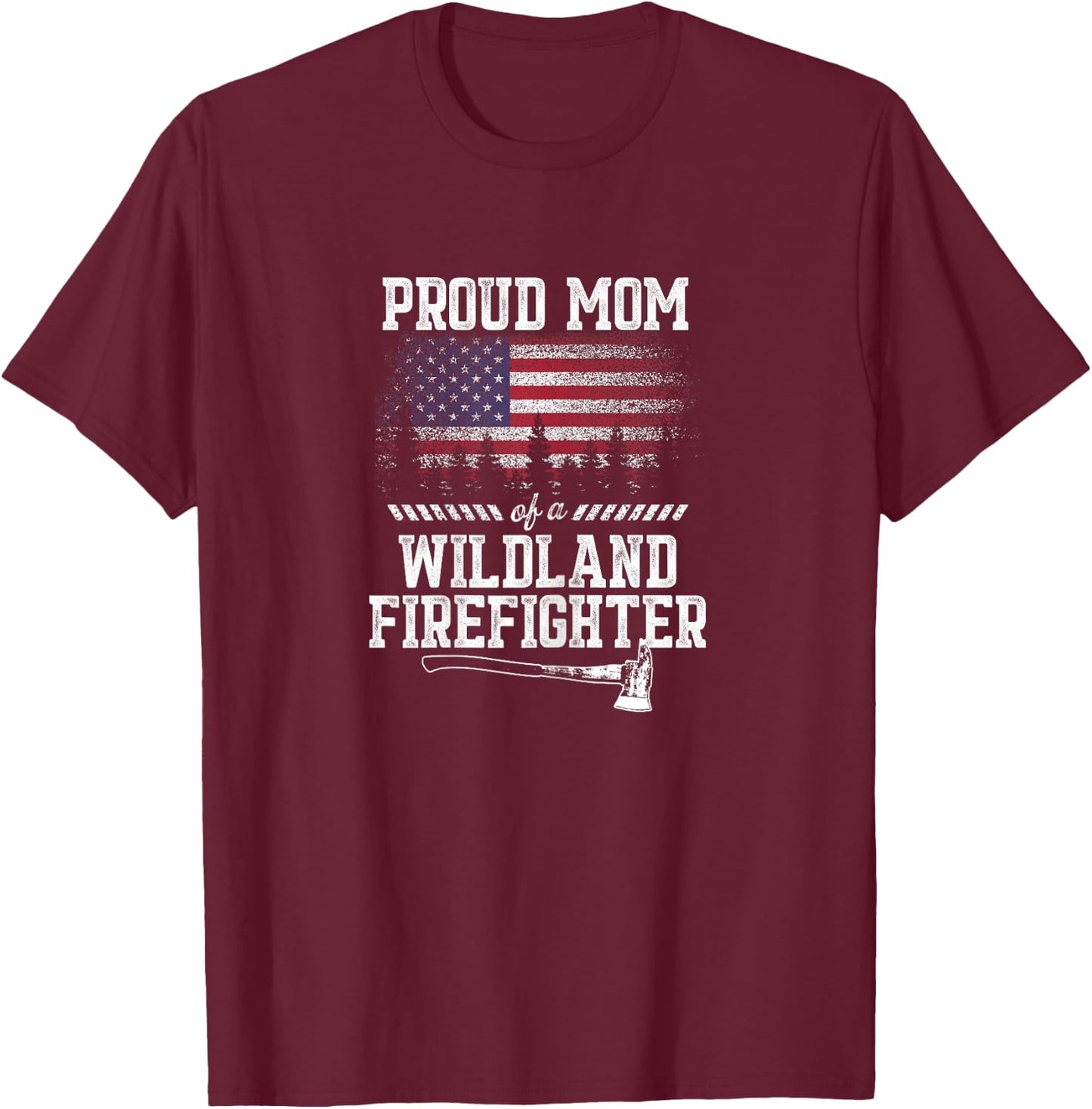 Proud Mom Wildland Firefighter T-Shirt - T-Shirt | Maroon