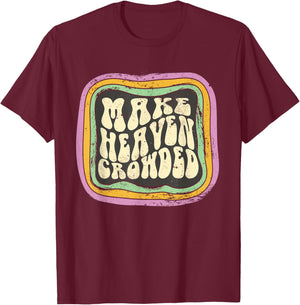 Make Heaven Crowded Christian Quote Catholic Jesus Believer T-Shirt - T-Shirt | Maroon