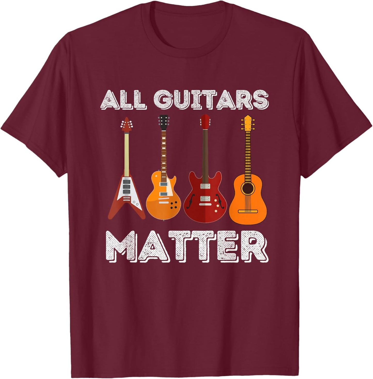 All Guitars Matter - Funny Guitar Lover & Guitarist Gift Small T-Shirt - T-Shirt | Maroon