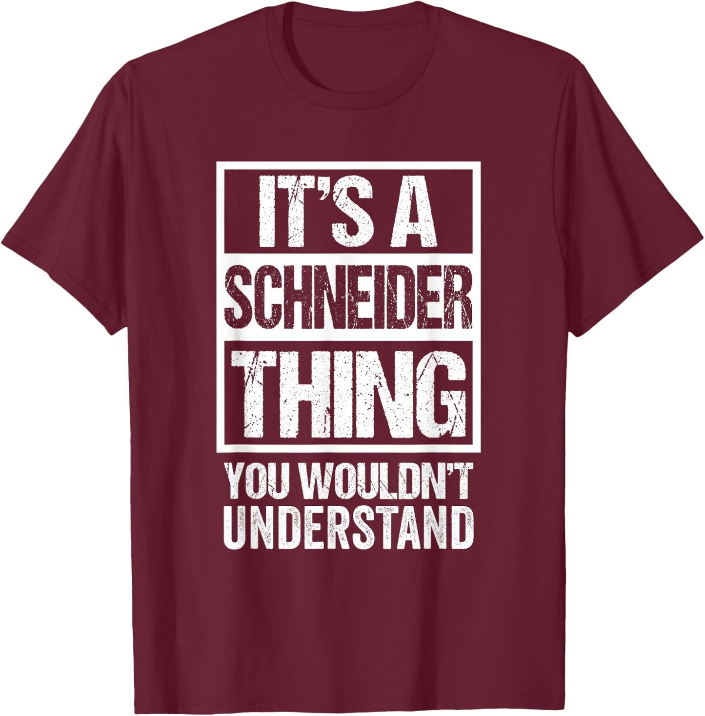 It's A Schneider Thing You Wouldn't Understand T-Shirt - T-Shirt | Maroon