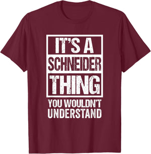 It's A Schneider Thing You Wouldn't Understand T-Shirt - T-Shirt | Maroon
