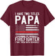 Papa and Firefighter Gift Thin Red Line Flag Fire fighter T-Shirt - T-Shirt | Maroon