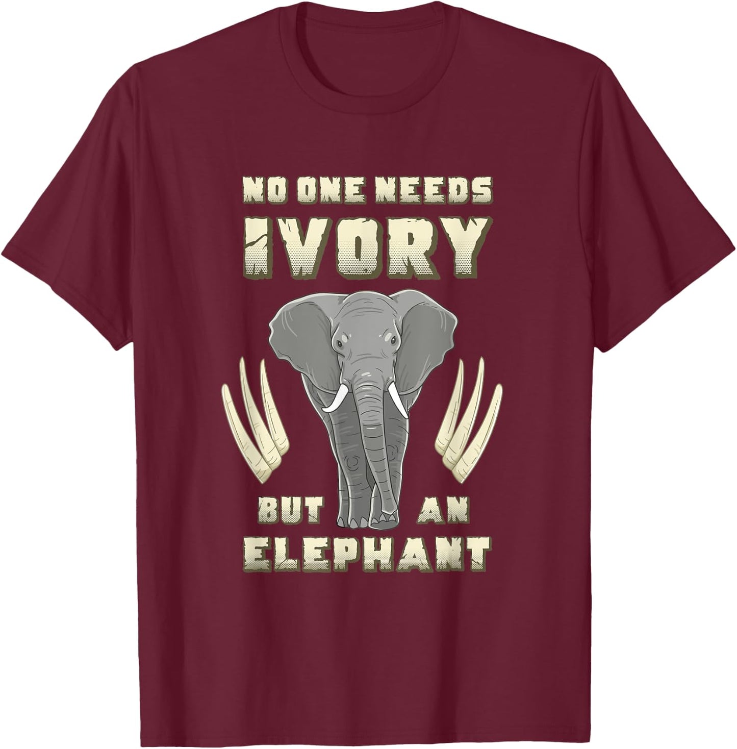 No One Needs Ivory Elephant Awareness Anti Animal Poaching T-Shirt - T-Shirt | Maroon