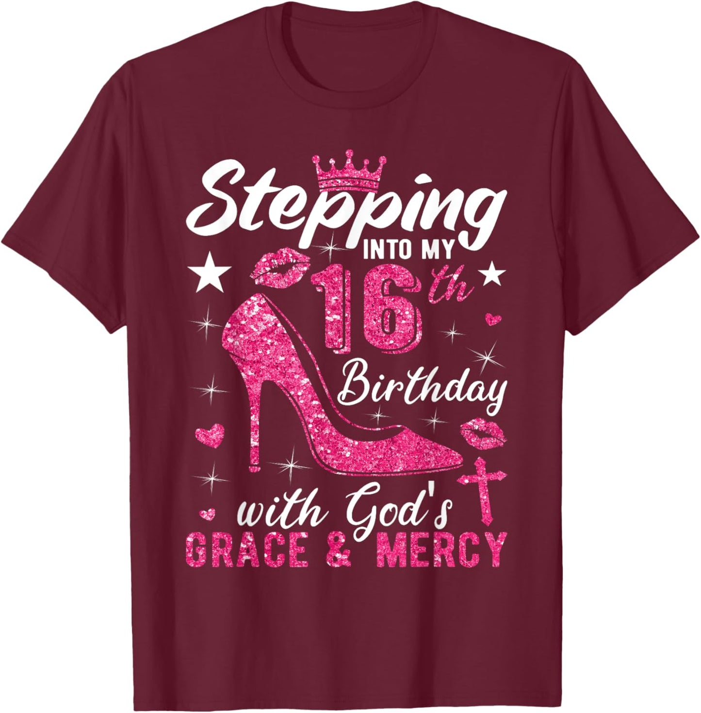 Stepping Into My 16th Birthday With Gods Grace And Mercy T-Shirt - T-Shirt | Maroon