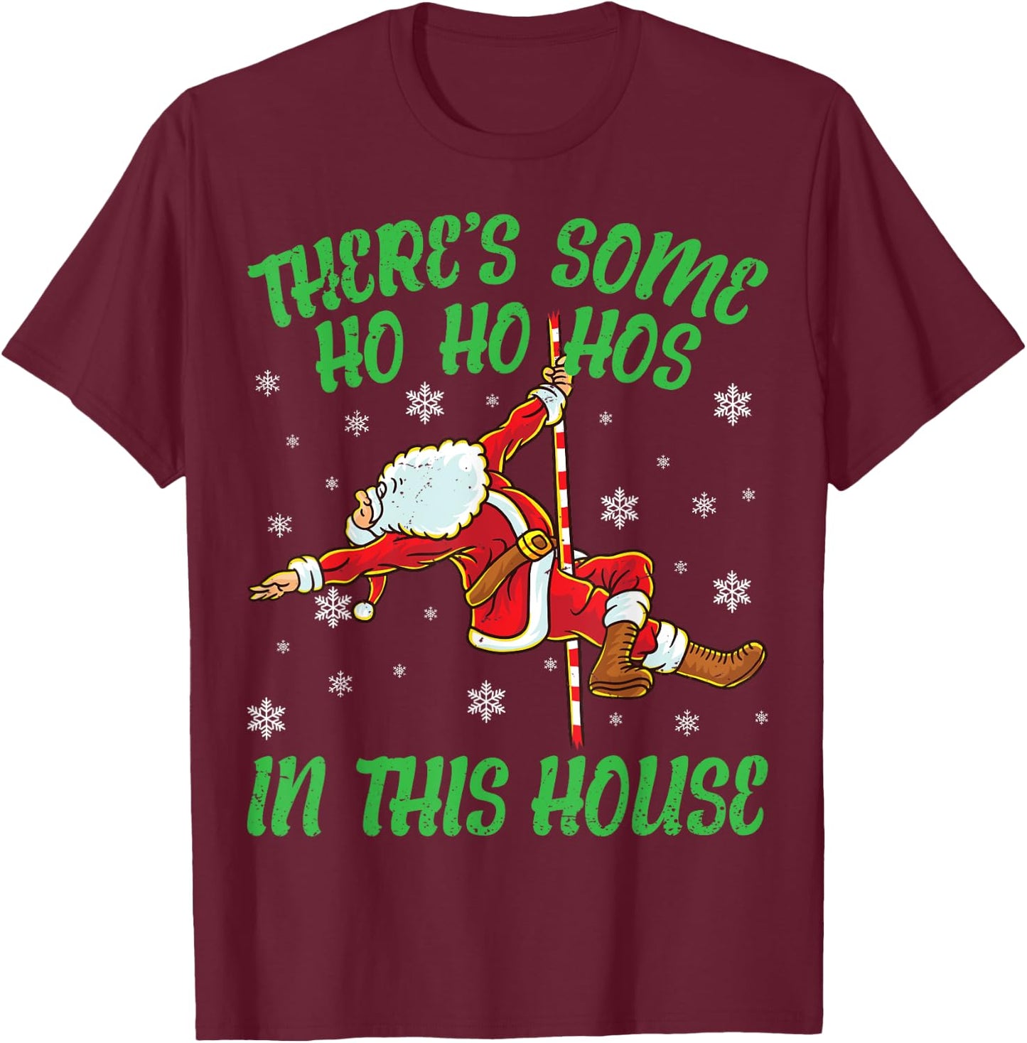 There's Some Ho Ho Hos In This House Santa Claus Pole Dance T-Shirt - T-Shirt | Maroon