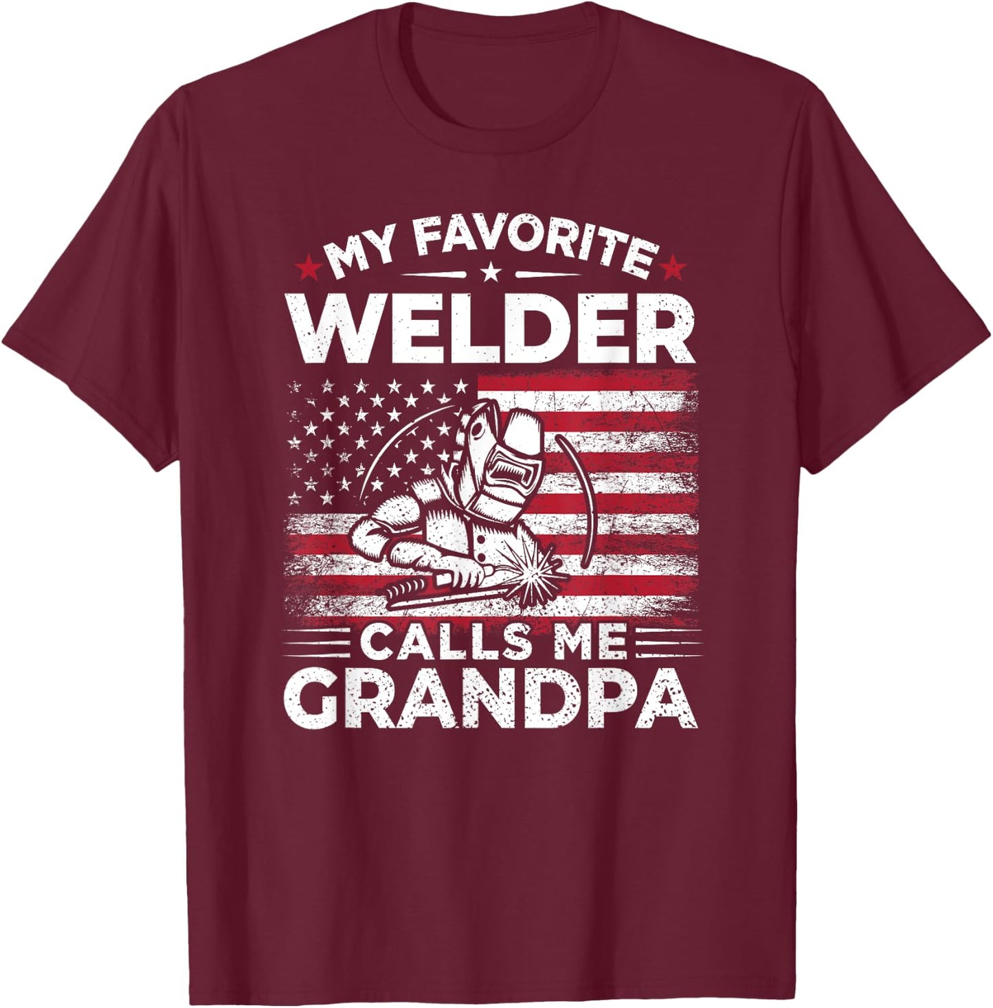 My Favorite Welder Calls Me Grandpa USA Flag Grandma Gift Men T-Shirt - T-Shirt | Maroon