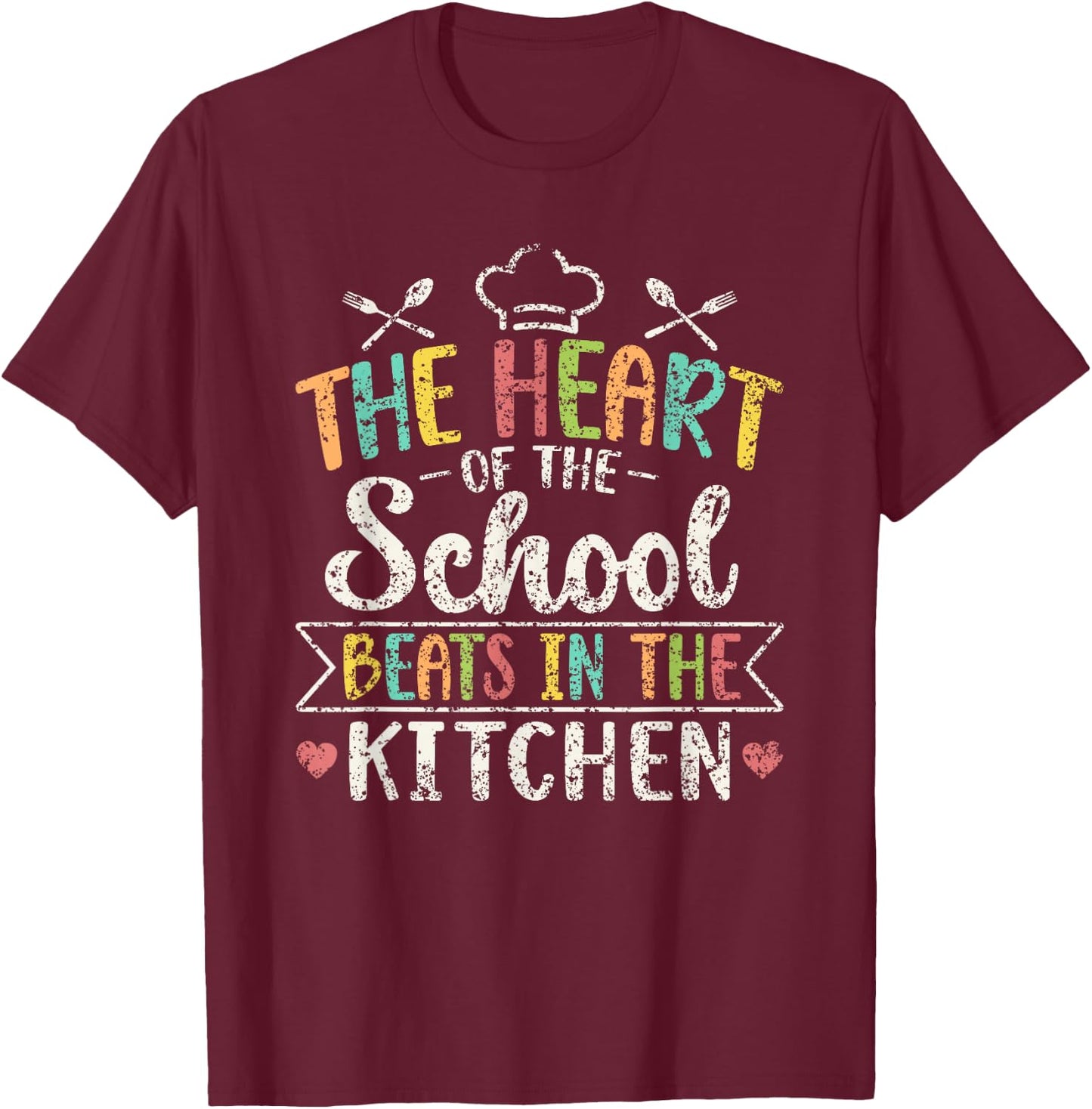 The Heart Of The School Beats In The Kitchen Lunch Lady T-Shirt - T-Shirt | Maroon