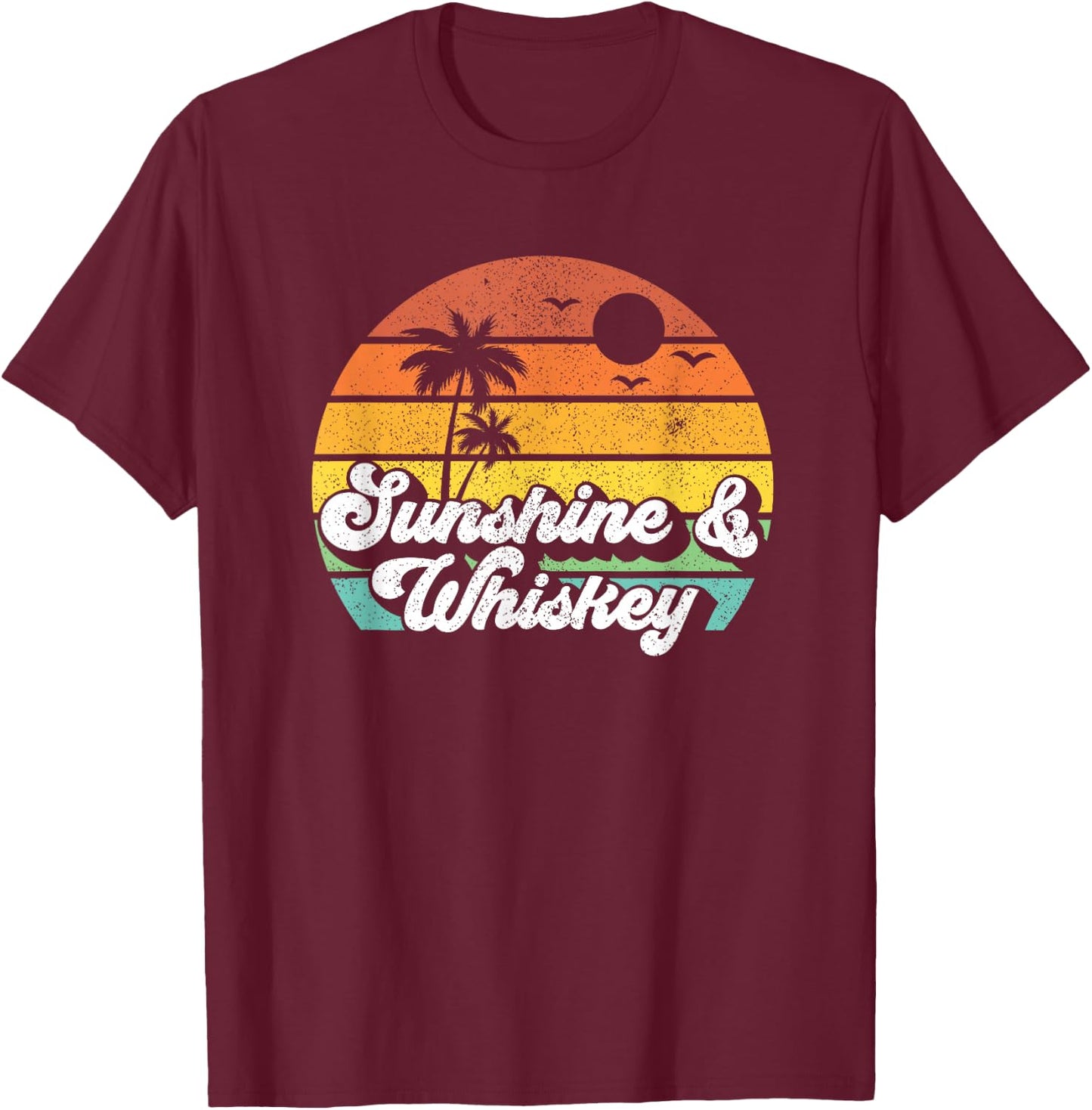 Sunshine And Whiskey Retro Vacation Summer Quote Women Gift T-Shirt - T-Shirt | Maroon
