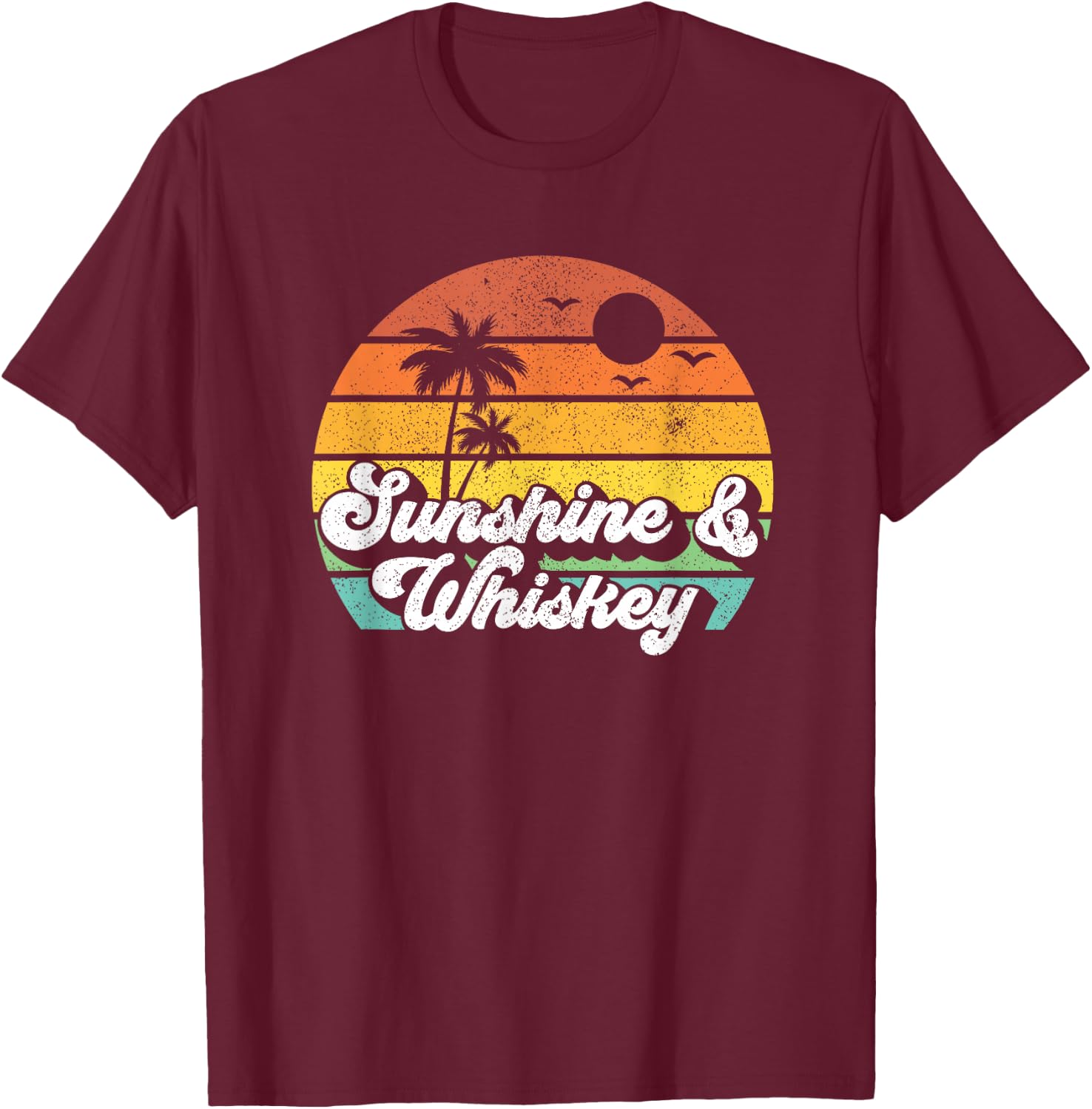 Sunshine And Whiskey Retro Vacation Summer Quote Women Gift T-Shirt - T-Shirt | Maroon