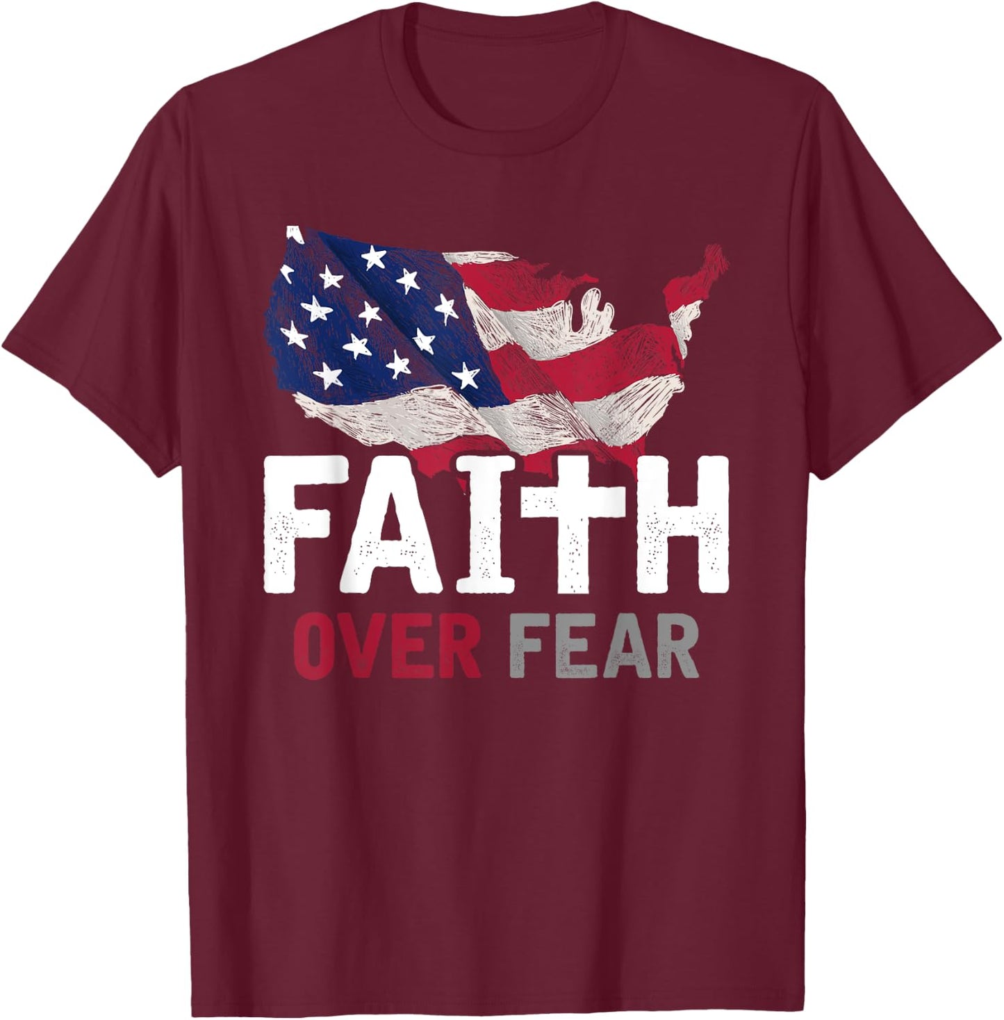 Faith Over Fear Patriotic Christian USA Flag Lord Jesus T-Shirt - T-Shirt | Maroon