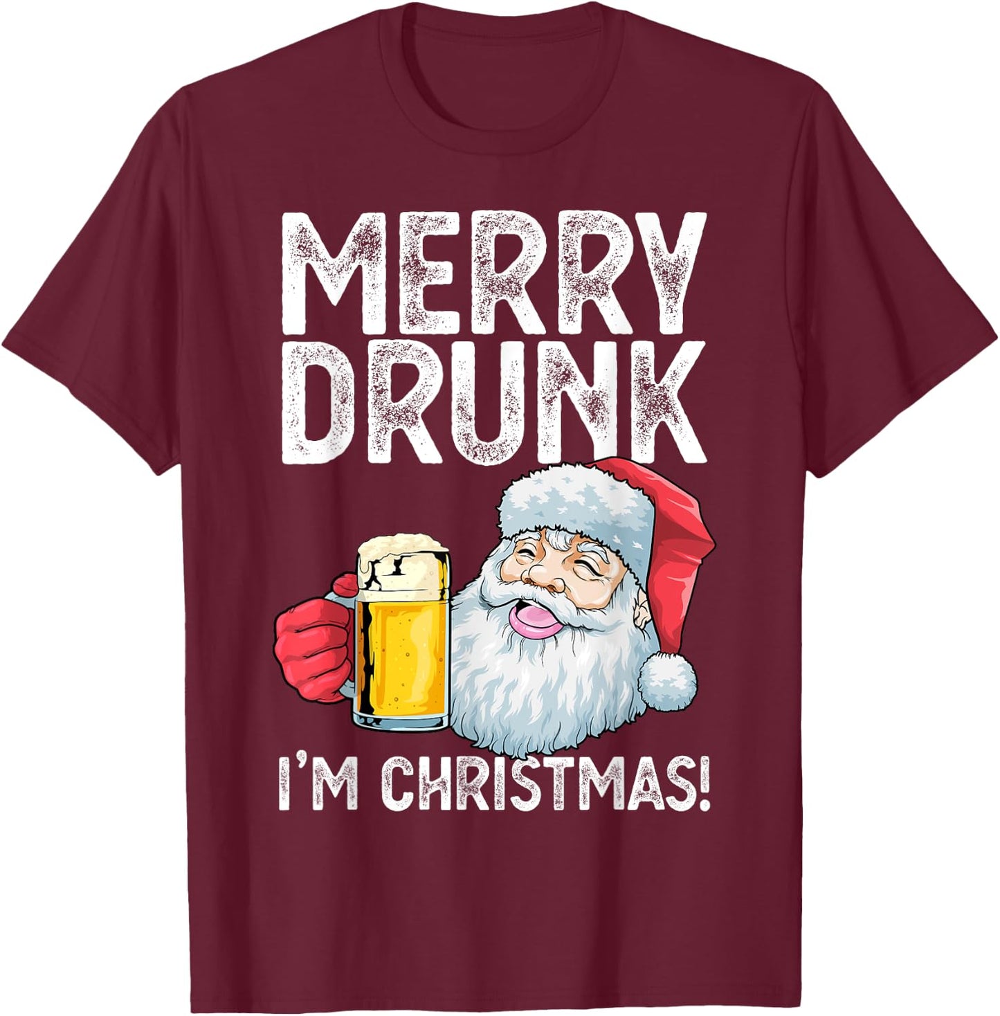 Merry Drunk I'm Christmas Drunk Santa Claus Funny Xmas T-Shirt - T-Shirt | Maroon