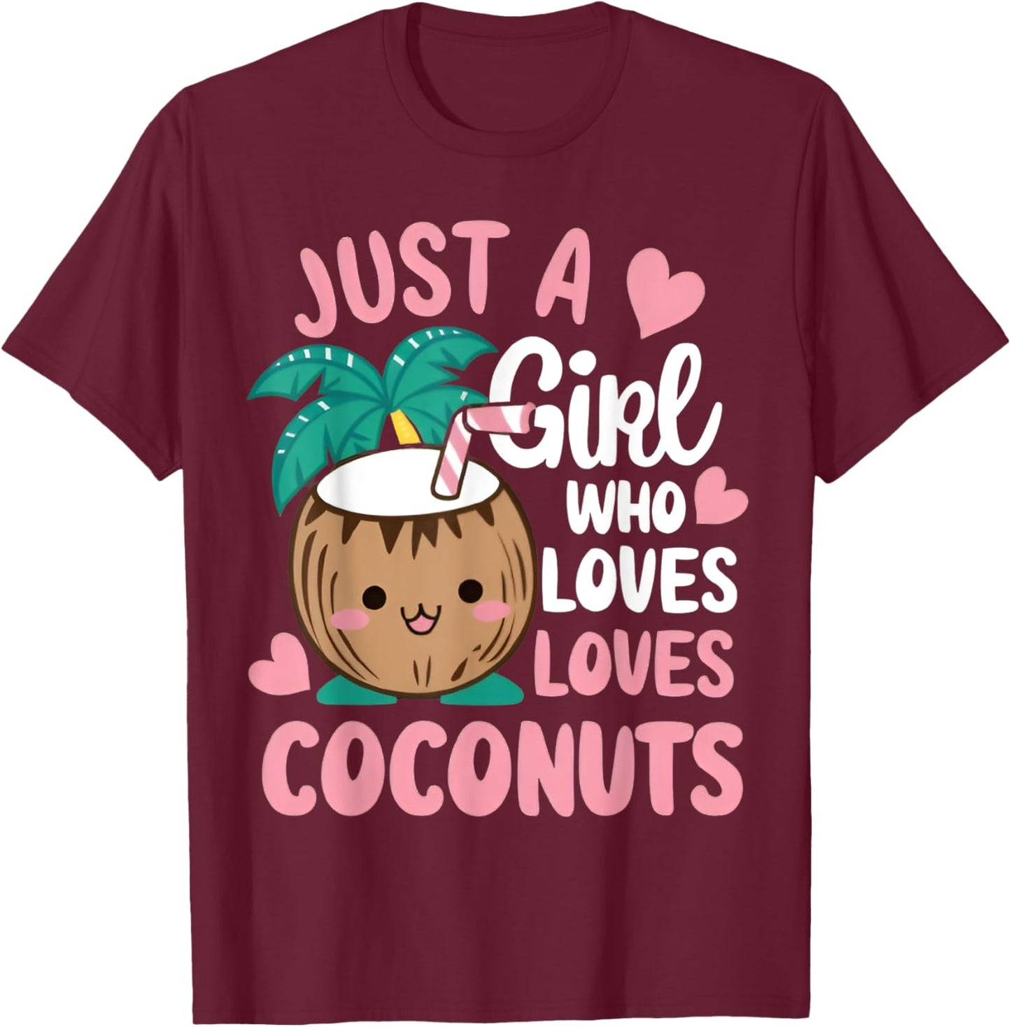 Just A Girl Who Loves Coconuts cute Coconut Summer Fruit T-Shirt - T-Shirt | Maroon