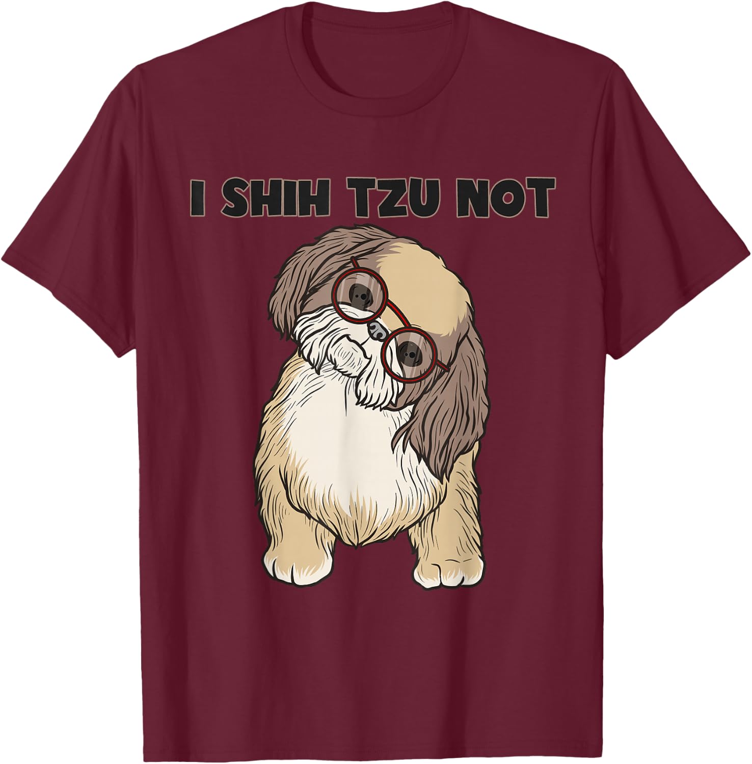 Funny I Shihtzu Not Gift Women Cool Dog Eye Glasses T-Shirt - T-Shirt | Maroon