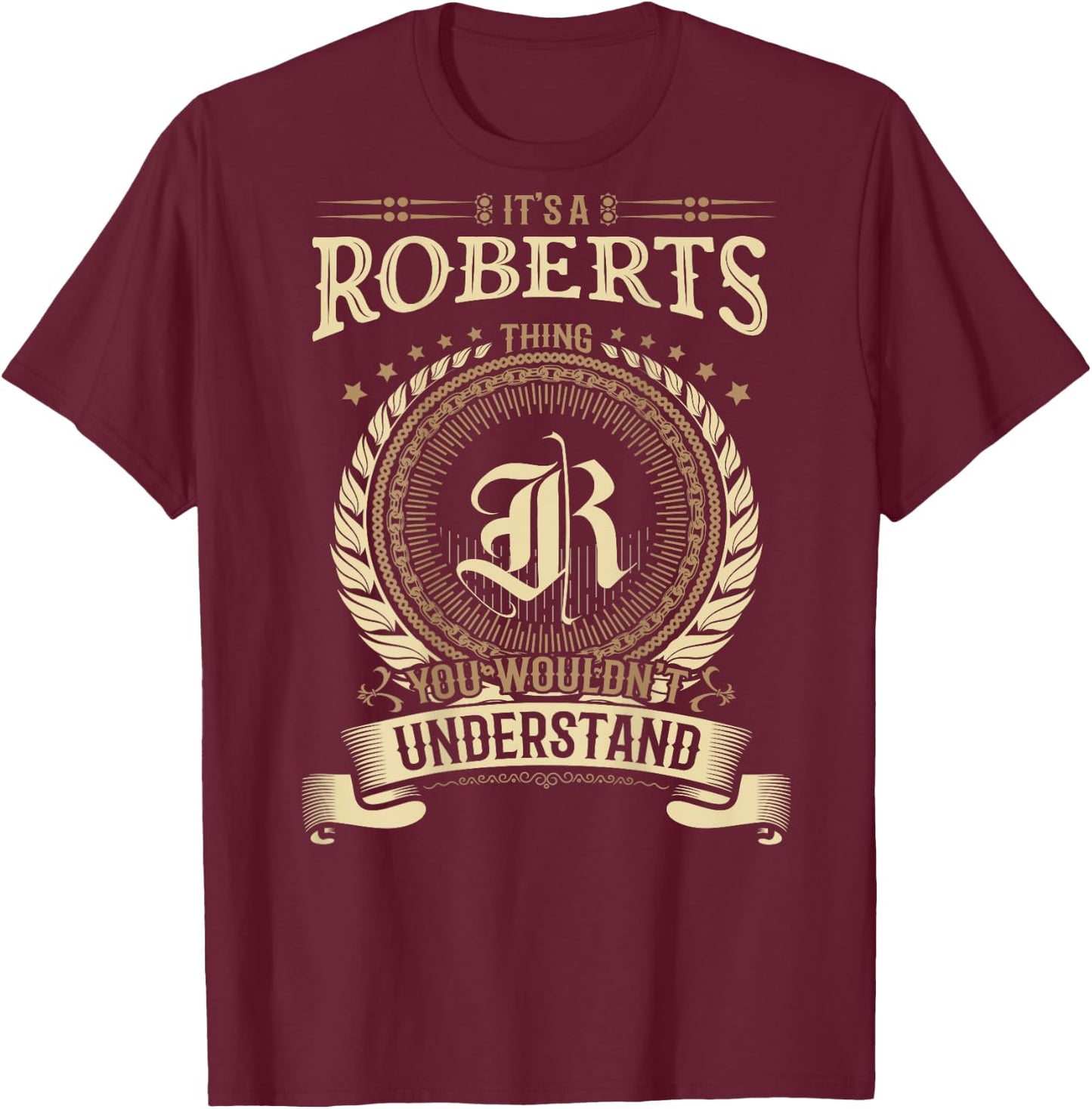Roberts Thing You Wouldn't Understand Family BACKPRINT T-Shirt - T-Shirt | Maroon