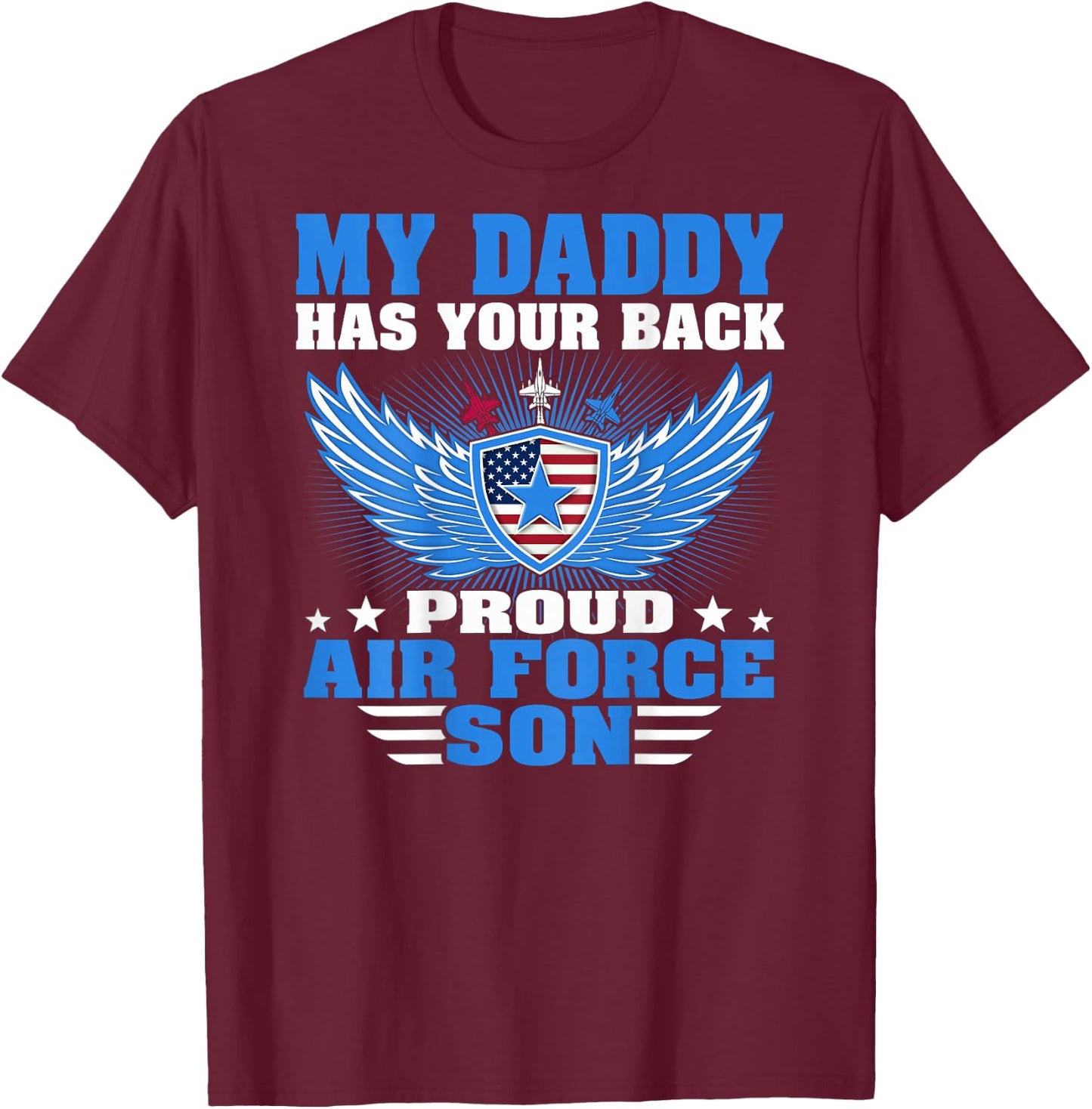 My Daddy Has Your Back Proud Air Force Son Military Child T-Shirt - T-Shirt | Maroon