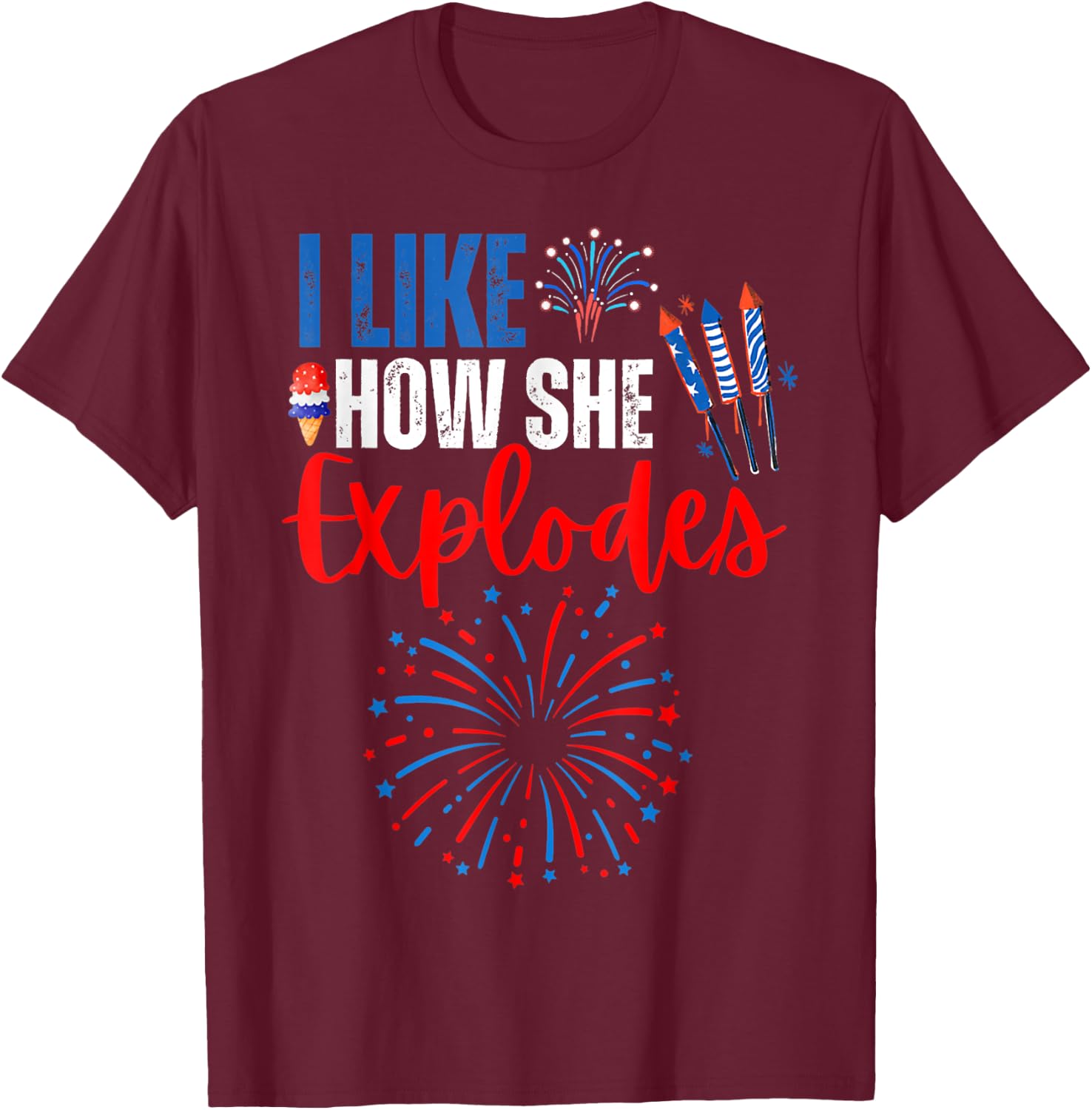 I Like How She Explodes Fireworks Funny Couple 4th Of July T-Shirt - T-Shirt | Maroon