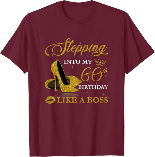 Stepping Into My 60th Birthday Like A Boss For 60 Years Old T-Shirt - T-Shirt | Maroon
