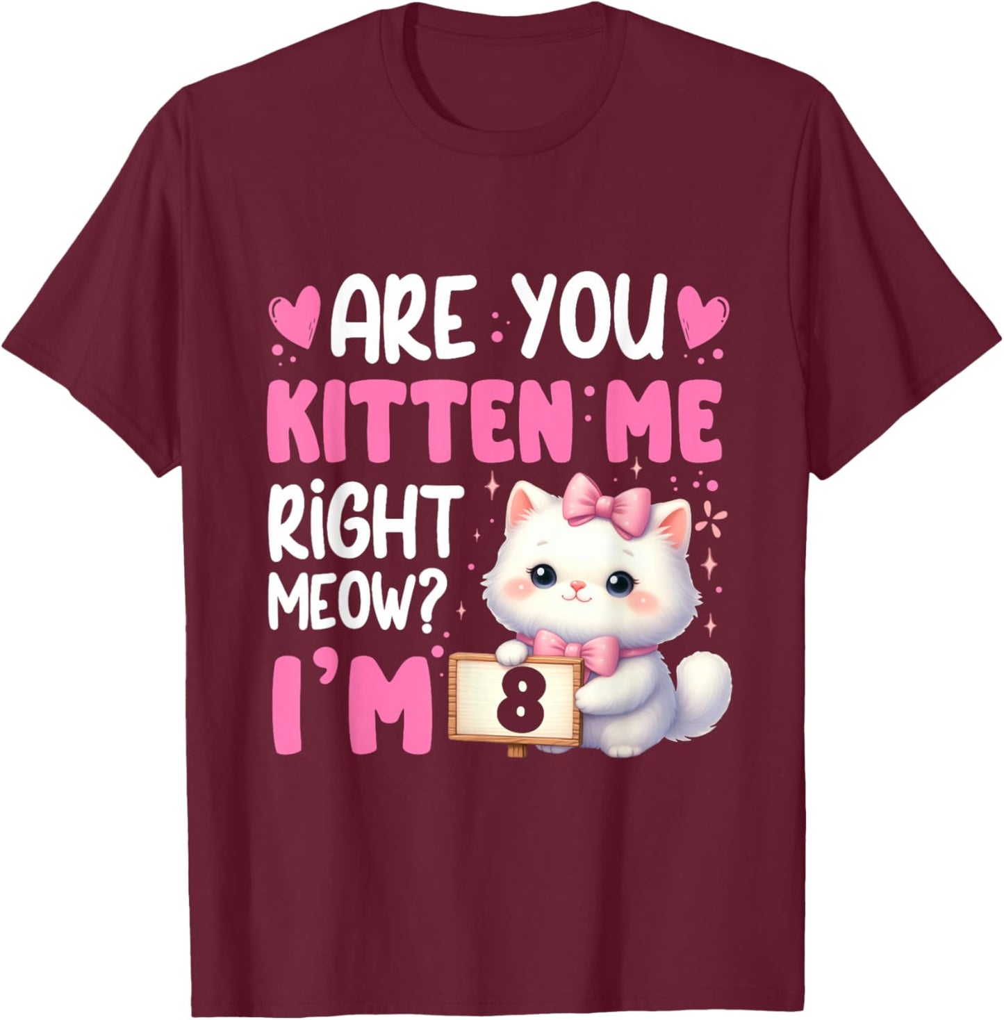 Are You Kitten Me Right Meow I'm 8th Birthday Cat Kitten Kid T-Shirt - T-Shirt | Maroon