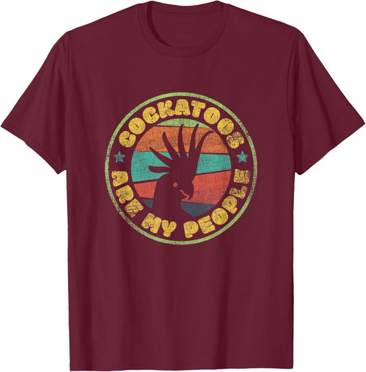 Cockatoos Are My People - Funny Parrot Cockatoo T-Shirt - T-Shirt | Maroon