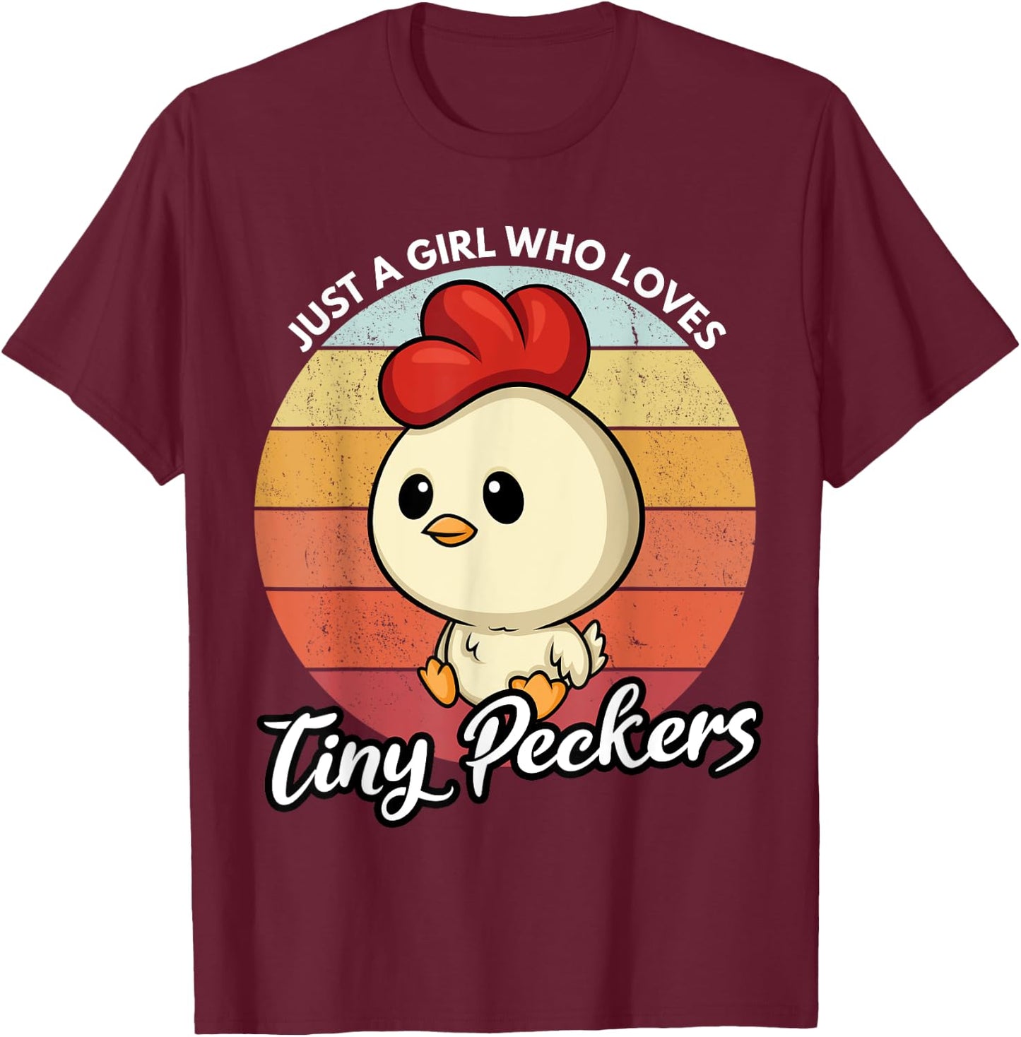 Just A Girl Who Loves Tiny Peckers Funny Chicken Pun T-Shirt - T-Shirt | Maroon