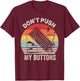 Vintage Retro Don't Push My Buttons Shirt Computer Geek T-Shirt - T-Shirt | Maroon
