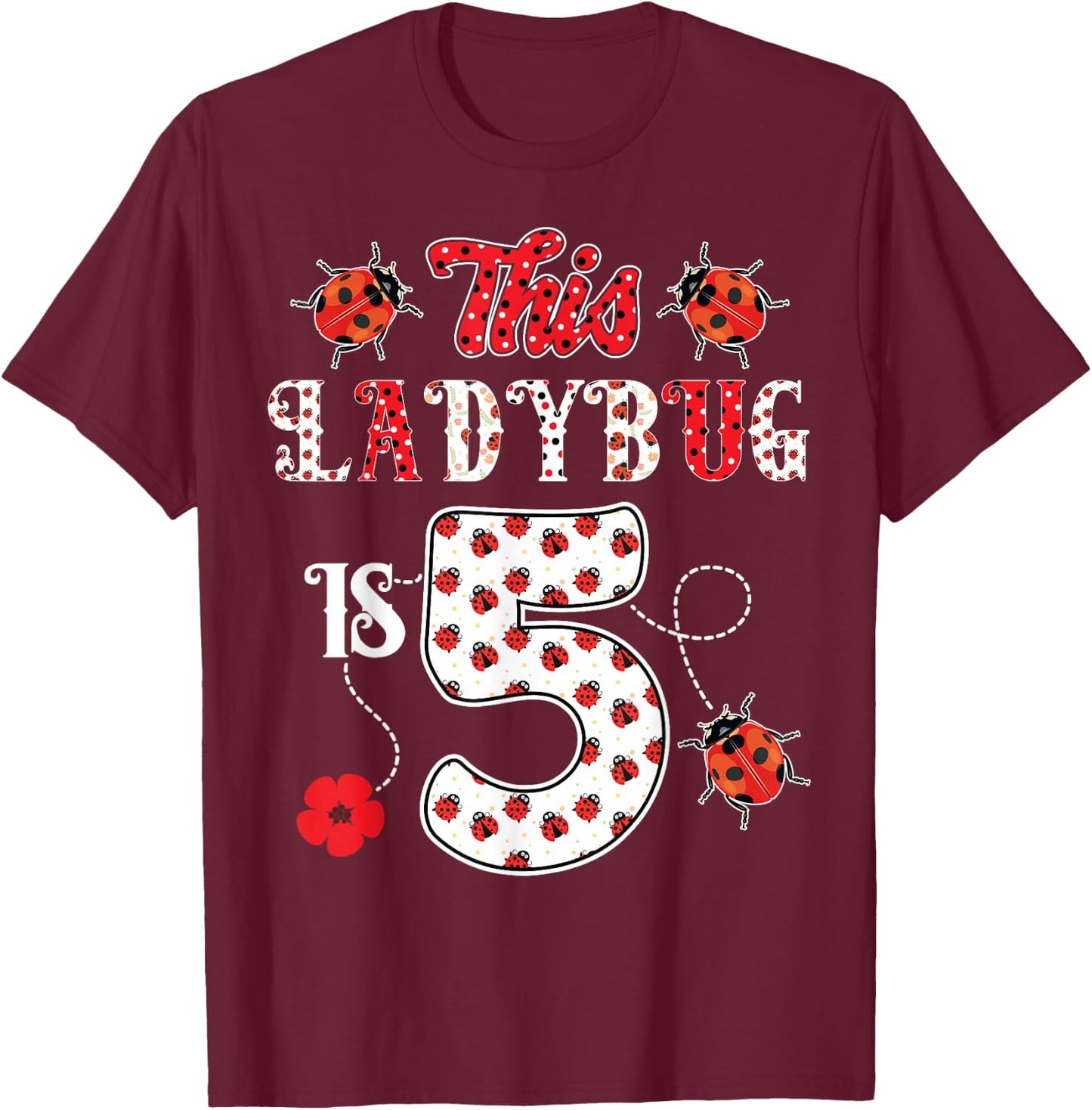 This ladybug is 5 Years old 5th Birthday Girl Family Ladybug T-Shirt - T-Shirt | Maroon