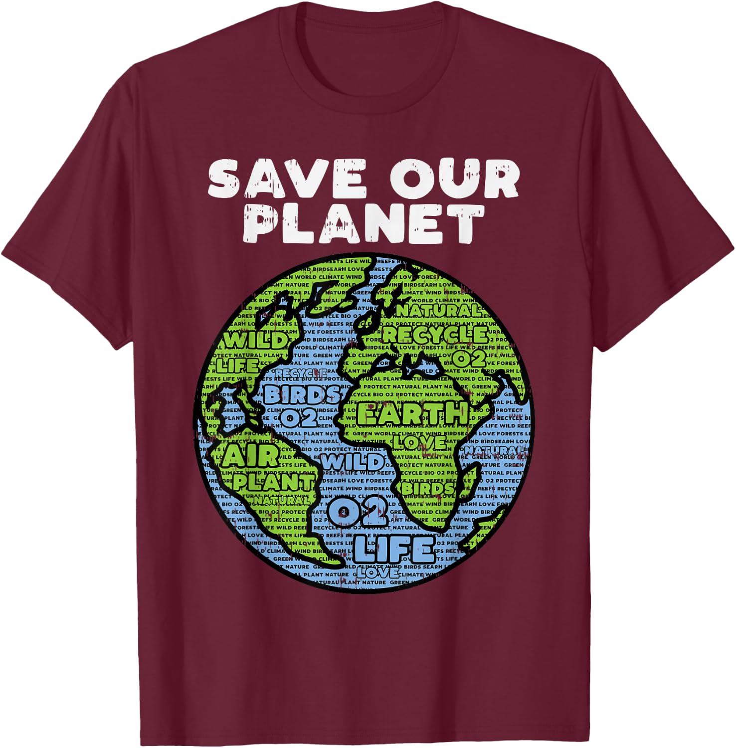 Save Our Planet Earth Day Words Environmentalist Gift T-Shirt - T-Shirt | Maroon