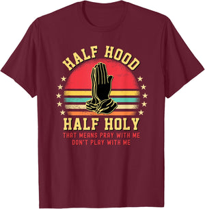 Half Hood Half Holy For Christian Women Pray With Me T-Shirt - T-Shirt | Maroon