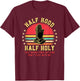 Half Hood Half Holy For Christian Women Pray With Me T-Shirt - T-Shirt | Maroon