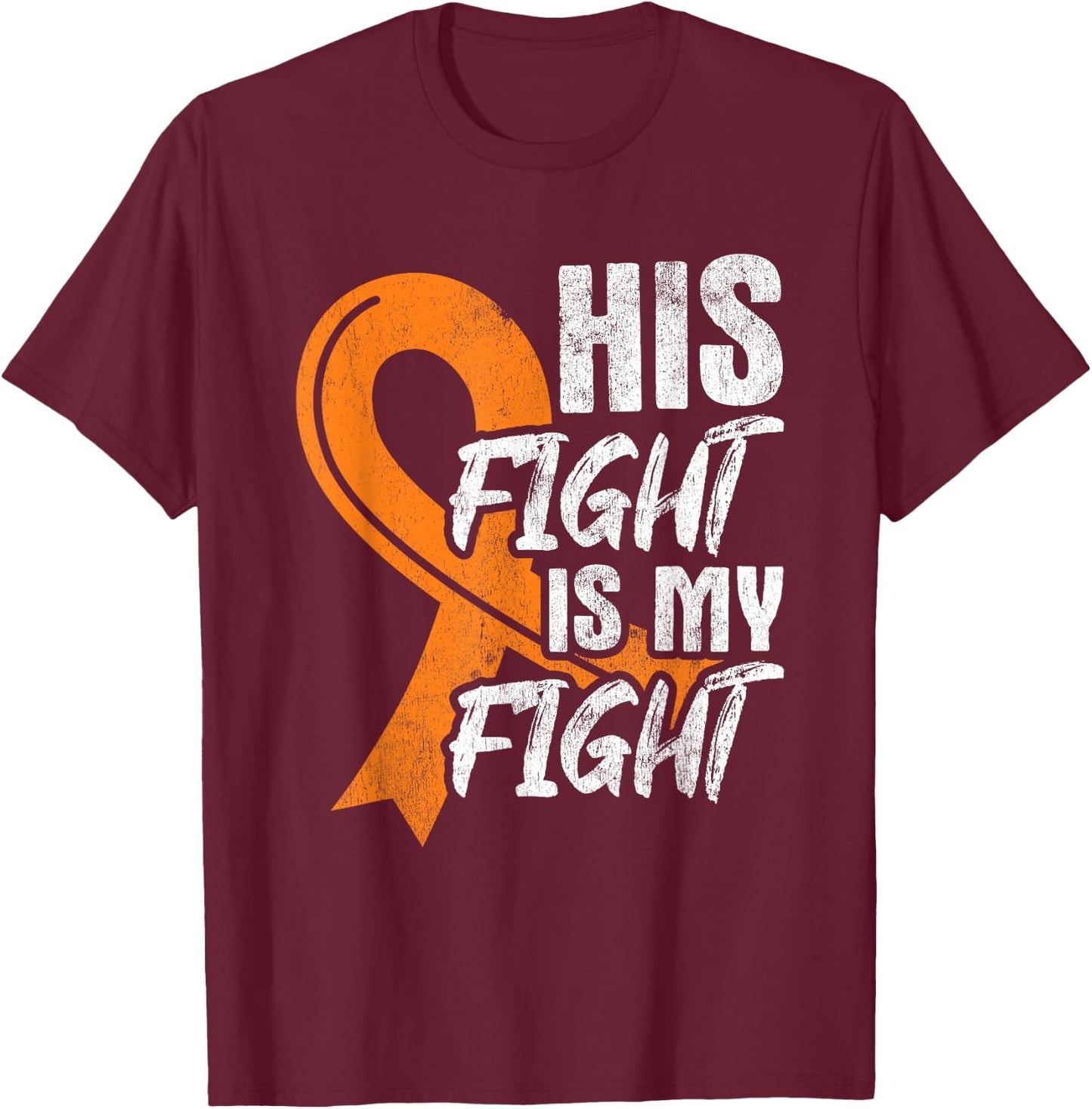 His Fight My Fight Leukemia Cancer Leukemia Awareness Ribbon T-Shirt - T-Shirt | Maroon