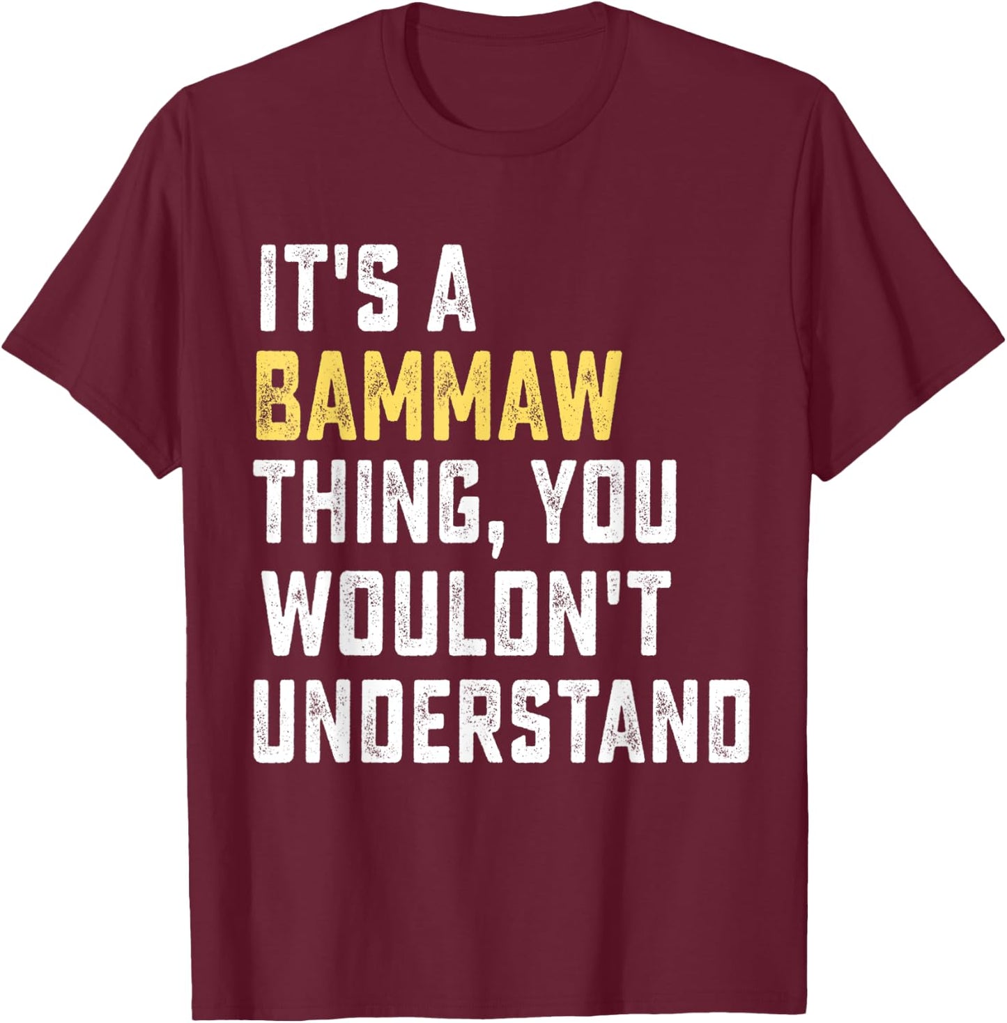 It's a Bammaw Thing, You Wouldn't Understand Gift T-Shirt - T-Shirt | Maroon