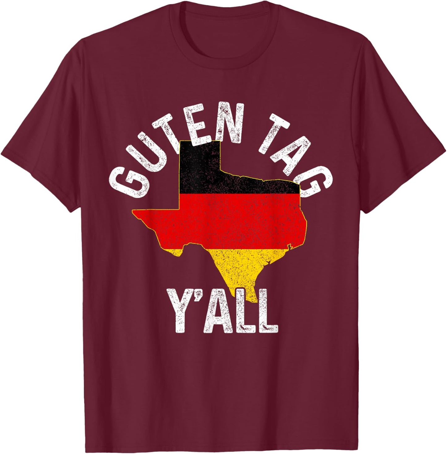 Guten Tag Y'all Funny Texas Germany Oktoberfest German Gift T-Shirt - T-Shirt | Maroon