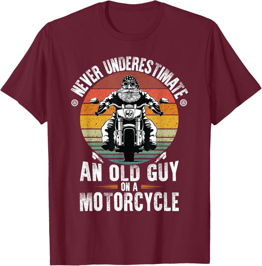 Never Underestimate an Old Guy on a Motorcycle T-Shirt - T-Shirt | Maroon