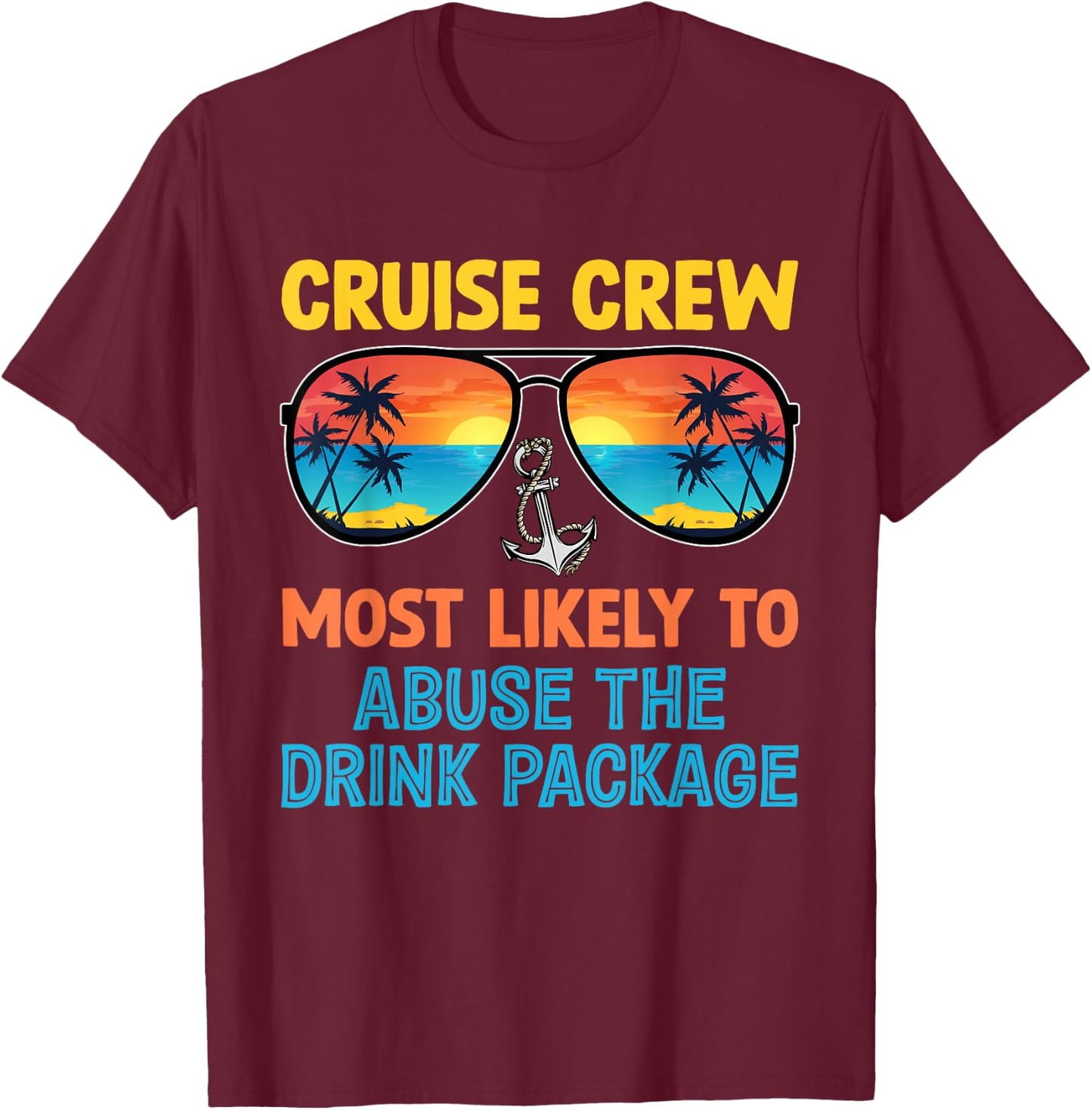 Cruise Crew Most Likely To Abuse The Drink Package Family T-Shirt - T-Shirt | Maroon