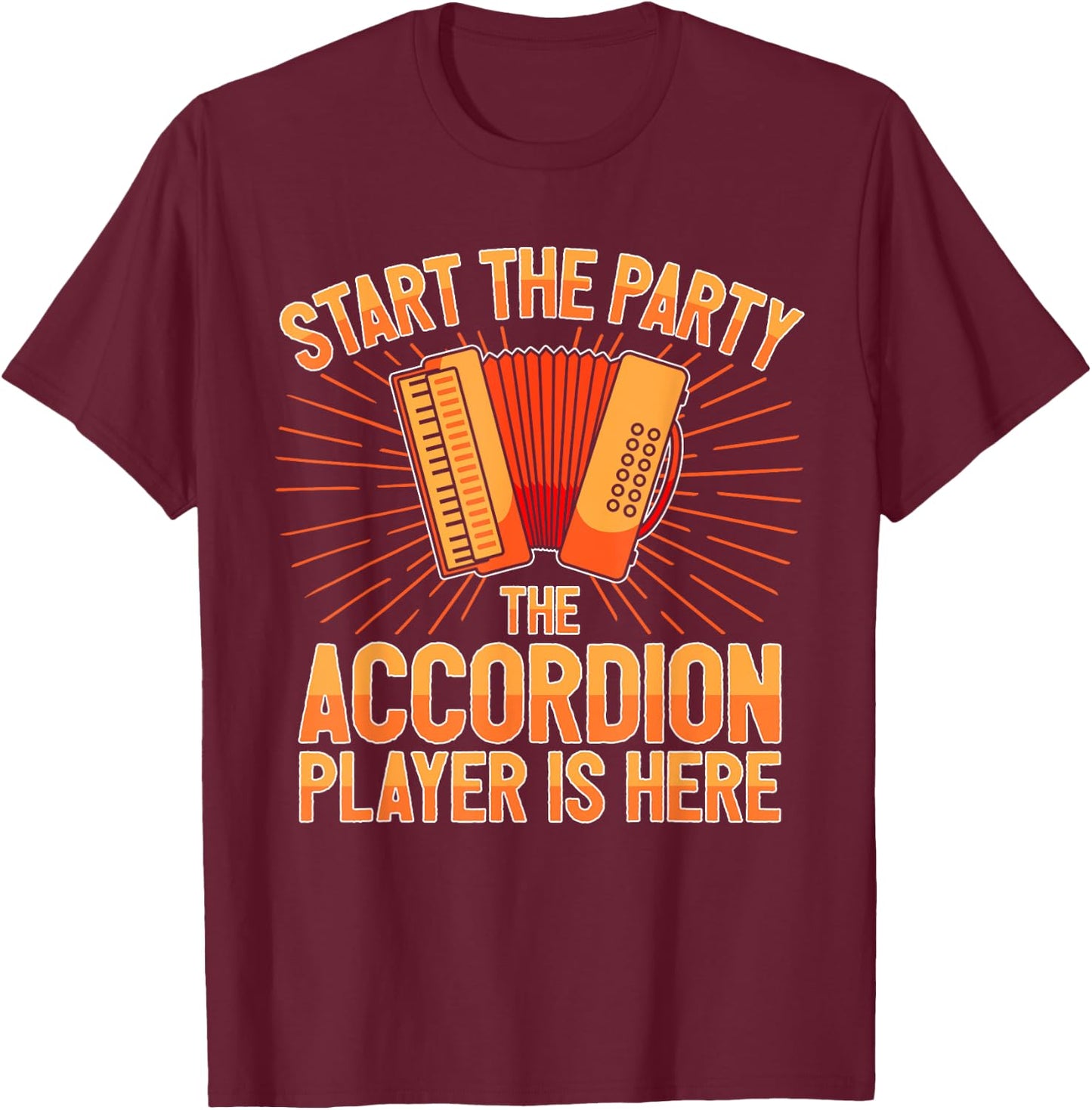 Accordionist The Accordion Player Is Here Accordion T-Shirt - T-Shirt | Maroon