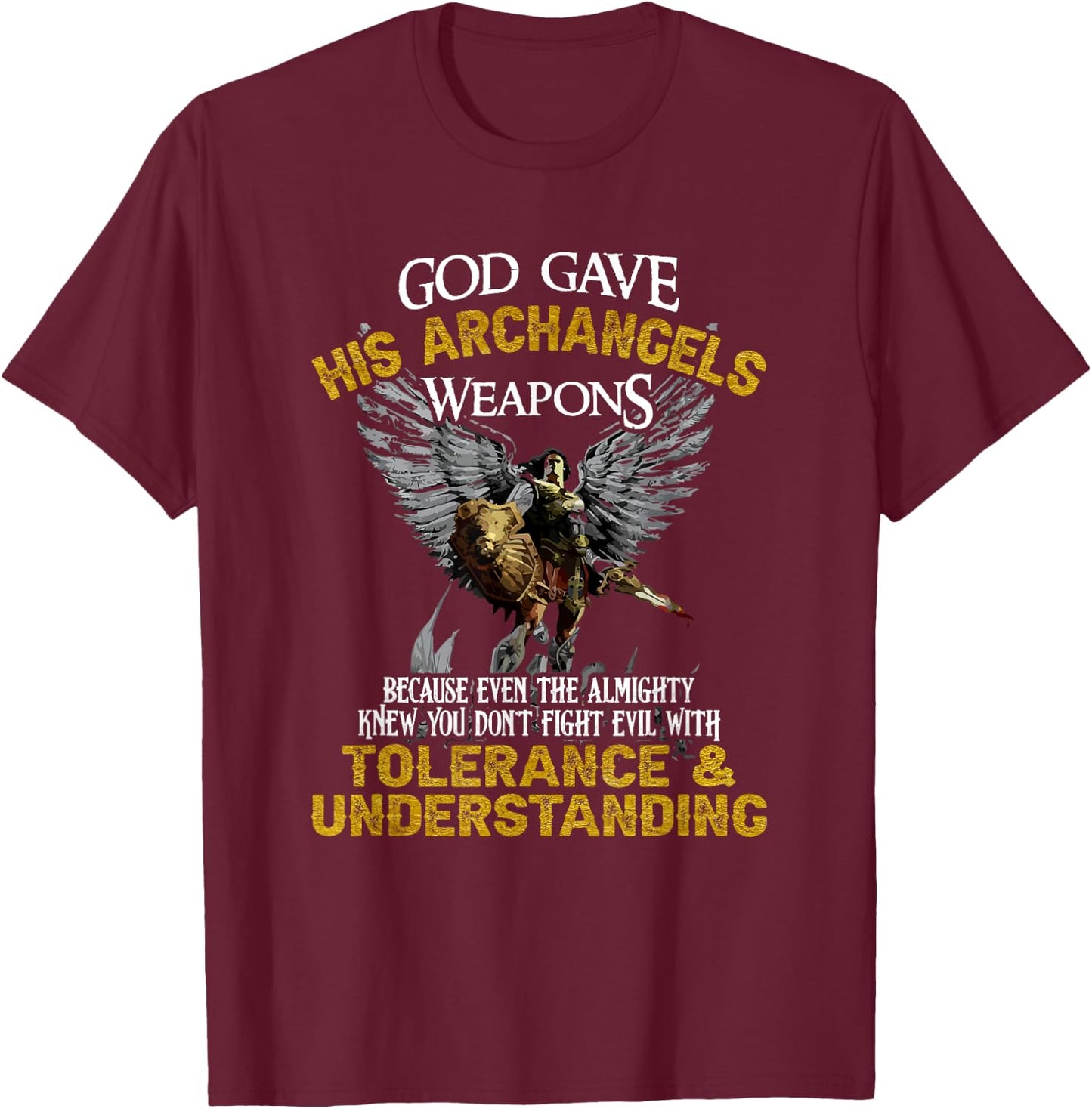 Gott gave His Archangel Weapons T-Shirt - T-Shirt | Maroon