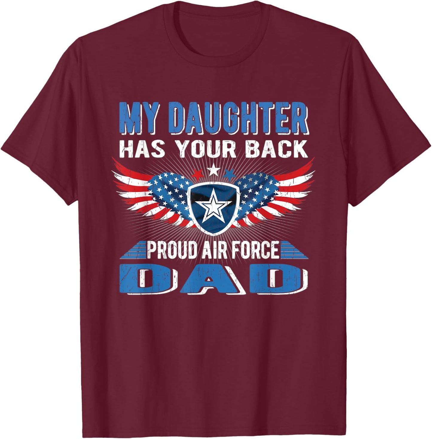 My Daughter Has Your Back Proud Air Force Dad Father Gift T-Shirt - T-Shirt | Maroon