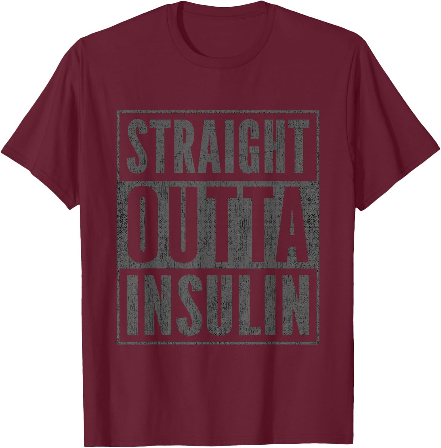 Funny Straight Outta Insulin Diabetes Awareness Diabetics T-Shirt - T-Shirt | Maroon