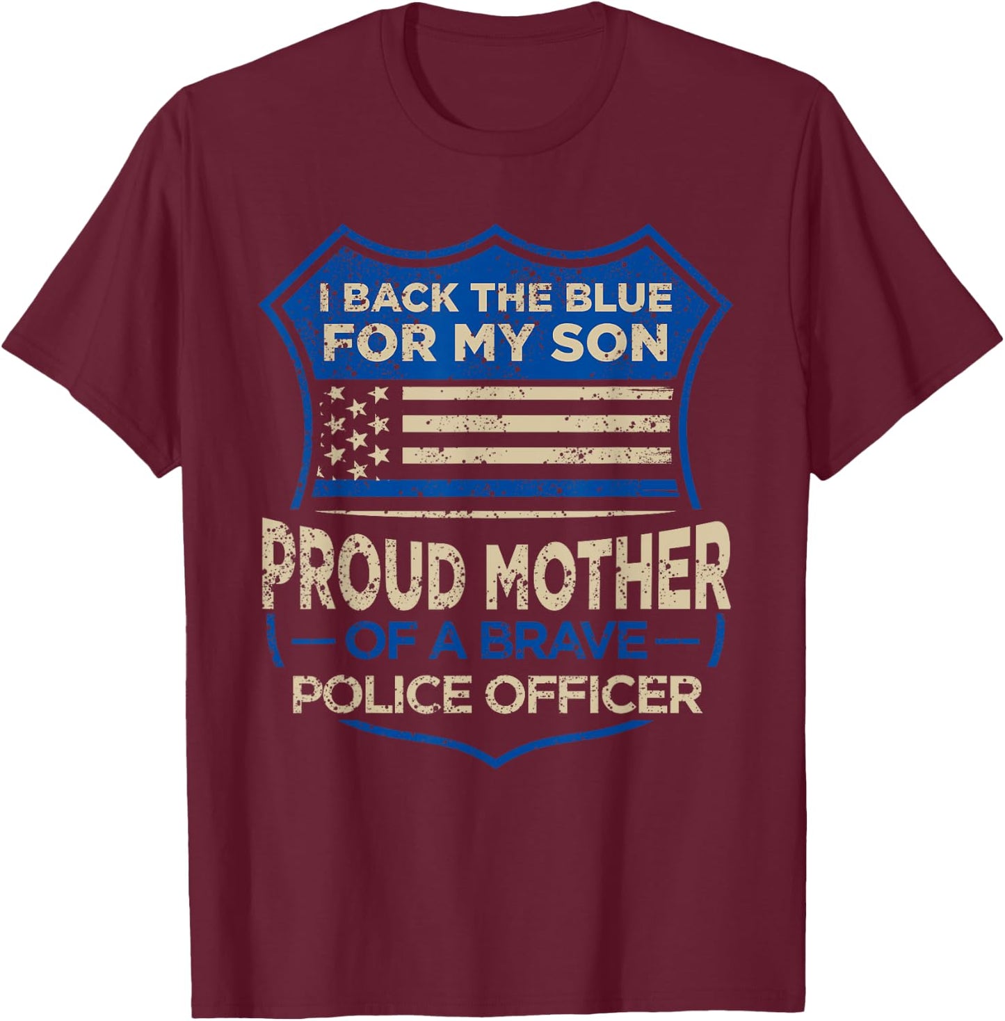 Police Officer I Back The Blue For My Son Proud Mother T-Shirt - T-Shirt | Maroon