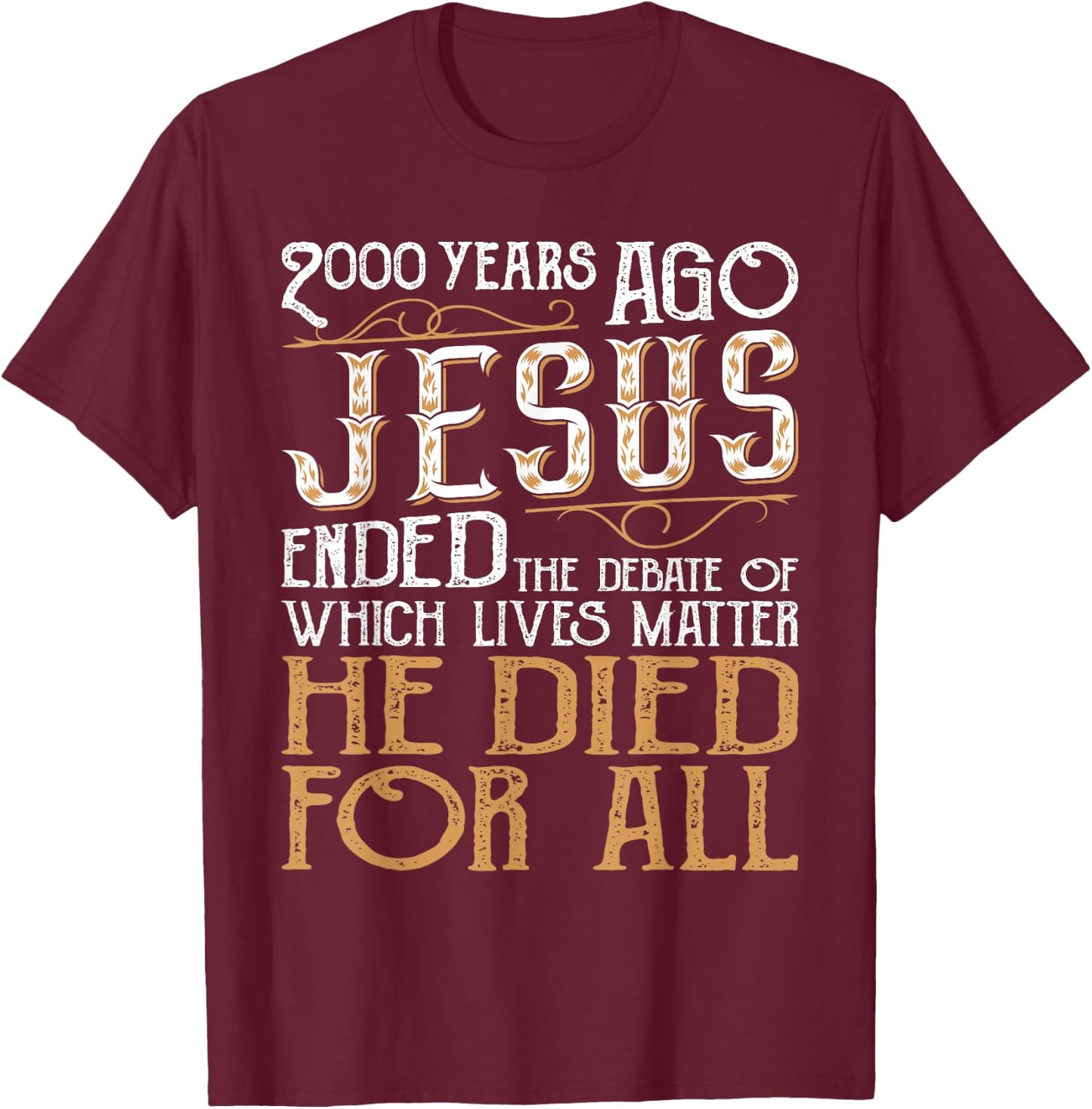 2000 Years Ago Jesus Ended The Debate - Christian Religious T-Shirt - T-Shirt | Maroon