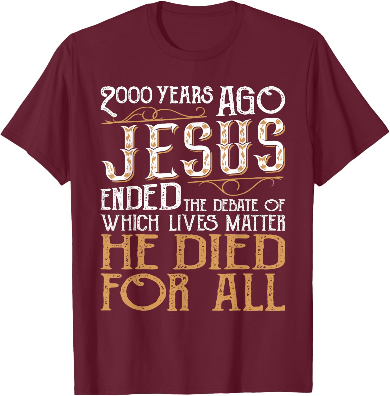 2000 Years Ago Jesus Ended The Debate - Christian Religious T-Shirt - T-Shirt | Maroon